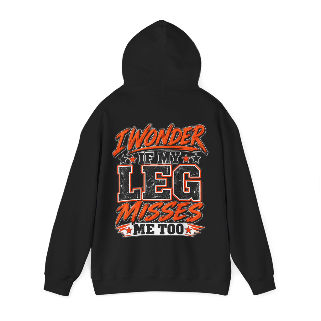 Funny Adult Hoodie — "I Wonder If My Leg Misses Me Too" Graphic Pullover