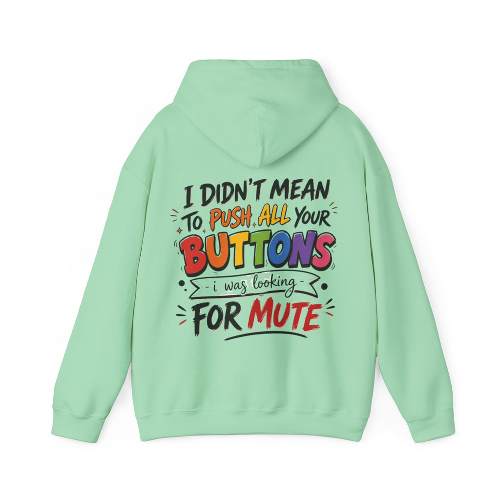 Adult Hoodie — “I Didn’t Mean to Push All Your Buttons, I Was Looking for Mute” Graphic Hoodie