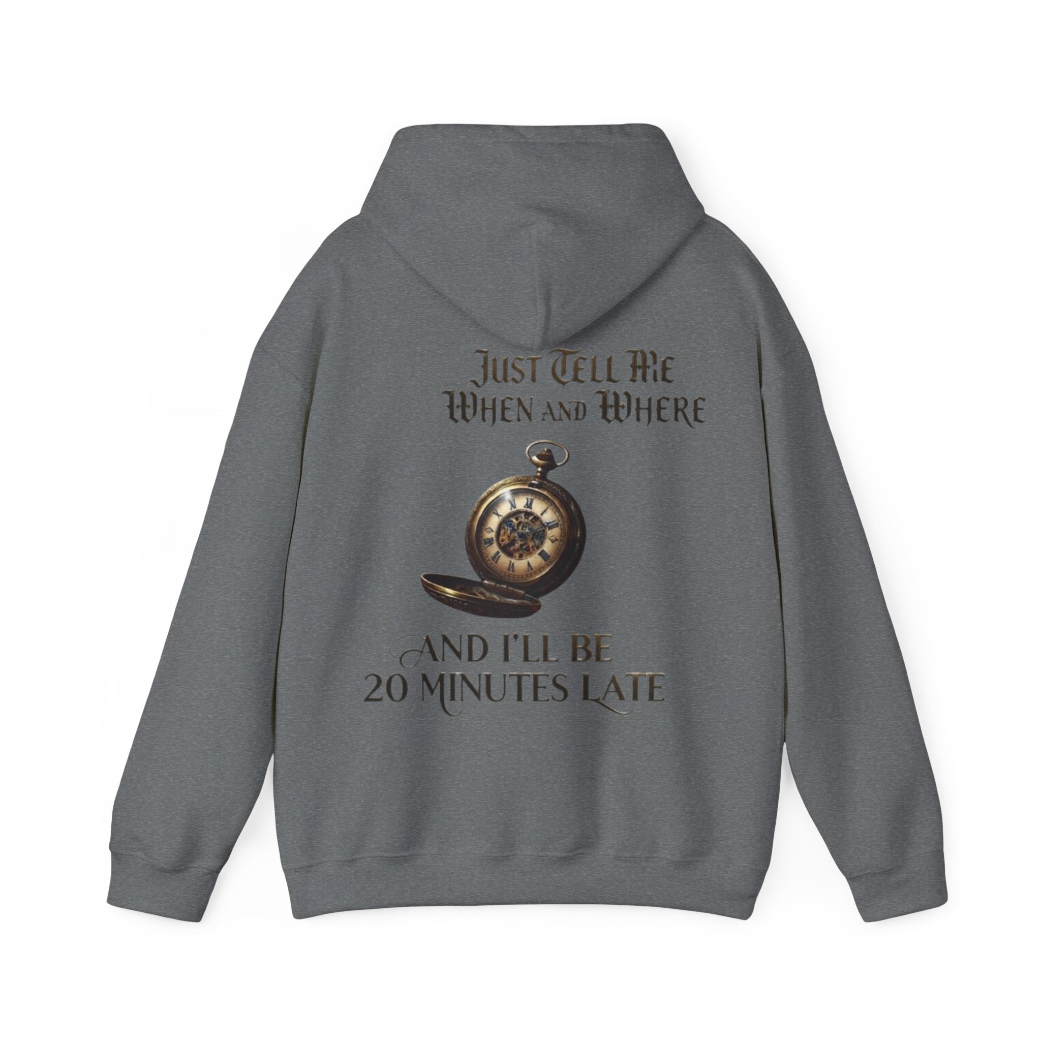 Pocket Watch Adult Hoodie – “Just Tell Me When and Where and I’ll Be 20 Minutes Late” Funny Vintage Graphic Hoodie