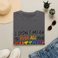 I Didn't Mean to Push All Your Buttons Adult T-Shirt — Funny Colorful Graphic Tee
