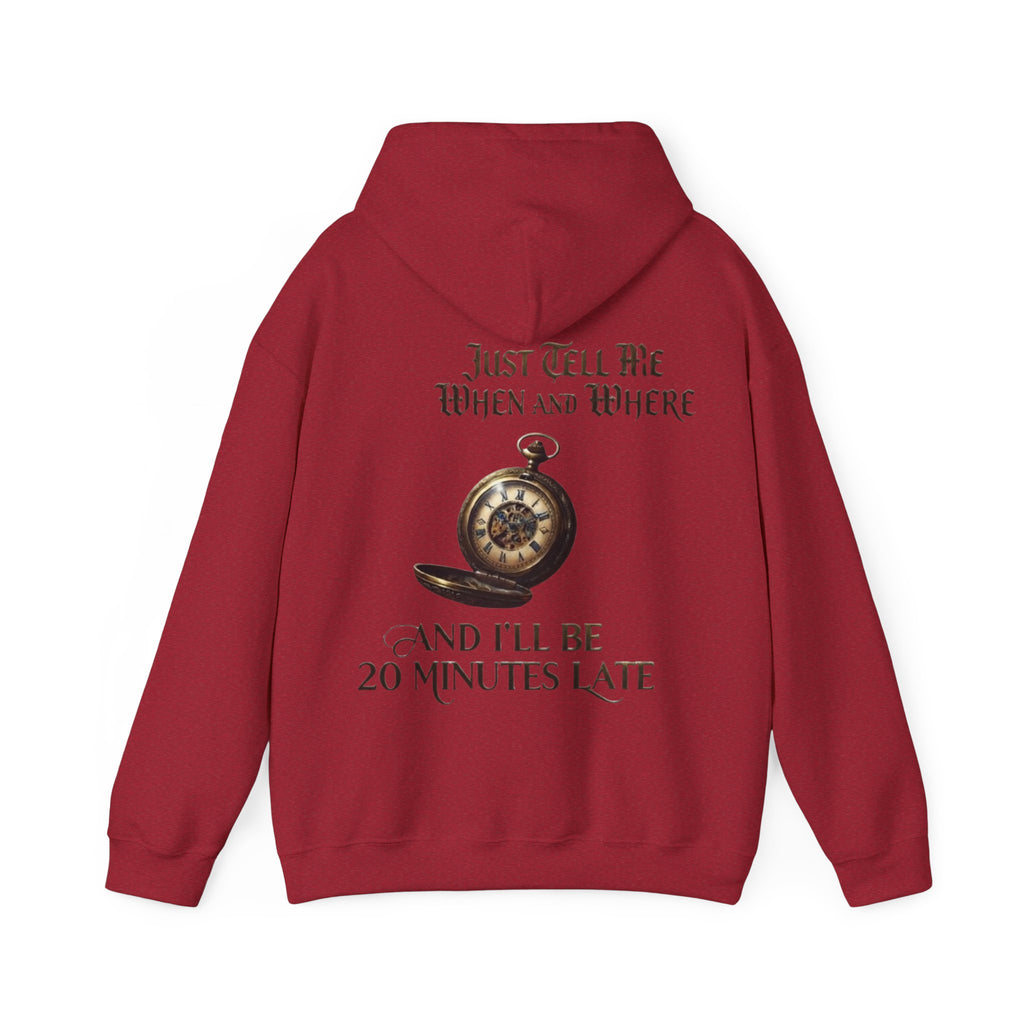 Pocket Watch Adult Hoodie – “Just Tell Me When and Where and I’ll Be 20 Minutes Late” Funny Vintage Graphic Hoodie