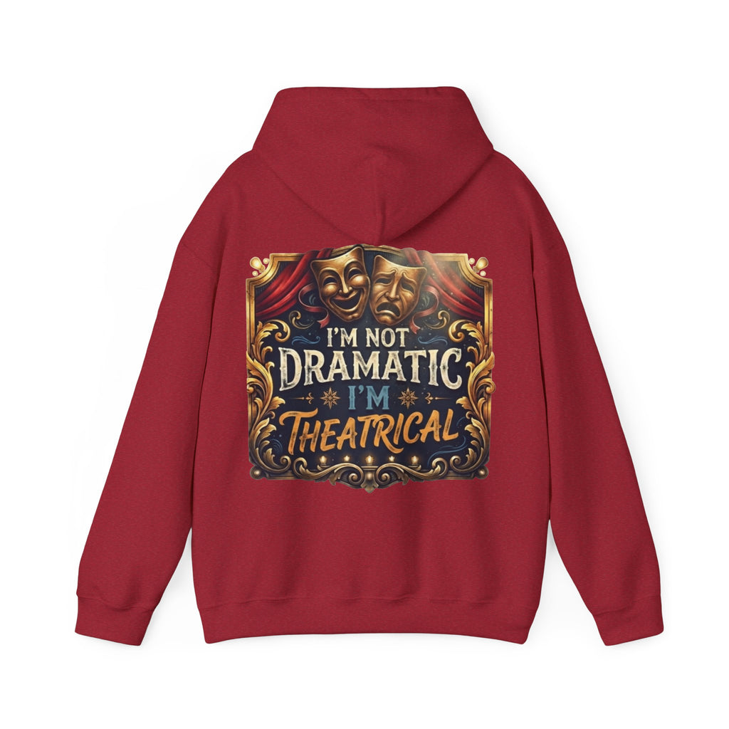 Theatrical Adult Hoodie – “I’m Not Dramatic, I’m Theatrical” Drama Mask Pullover