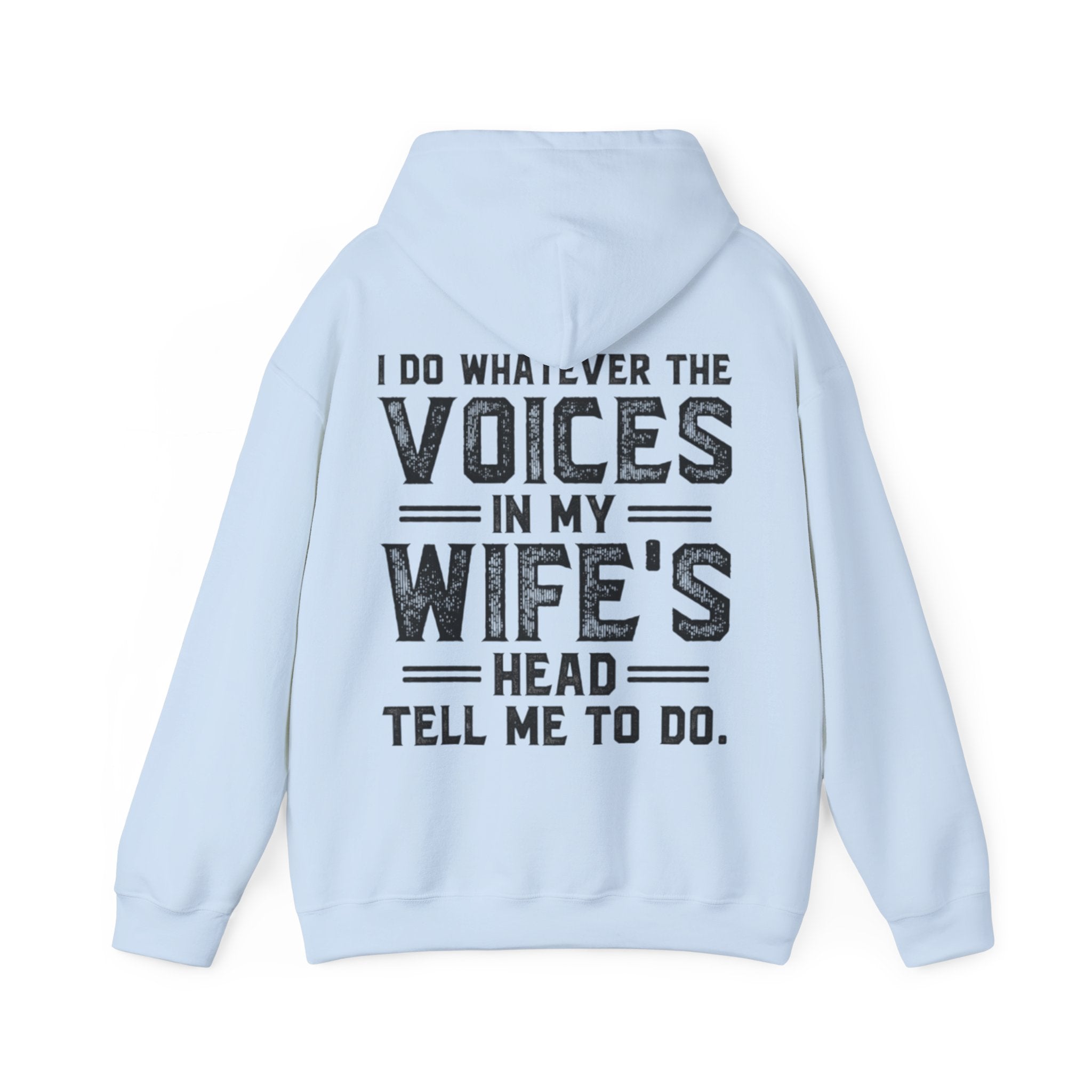 Adult Hoodie - "I Do Whatever the Voices in My Wife's Head Tell Me To Do" Funny Couples Pullover