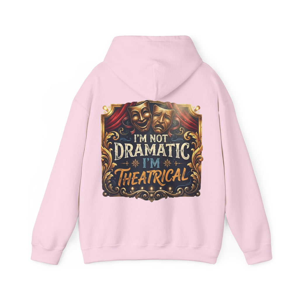Theatrical Adult Hoodie – “I’m Not Dramatic, I’m Theatrical” Drama Mask Pullover