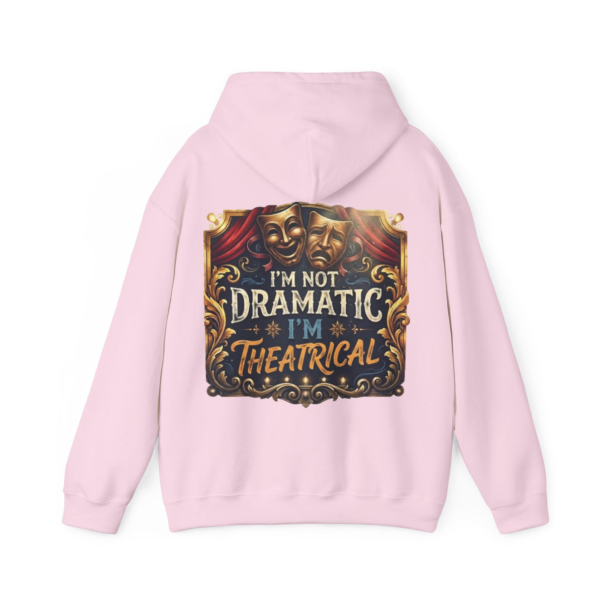 Theatrical Adult Hoodie – “I’m Not Dramatic, I’m Theatrical” Drama Mask Pullover