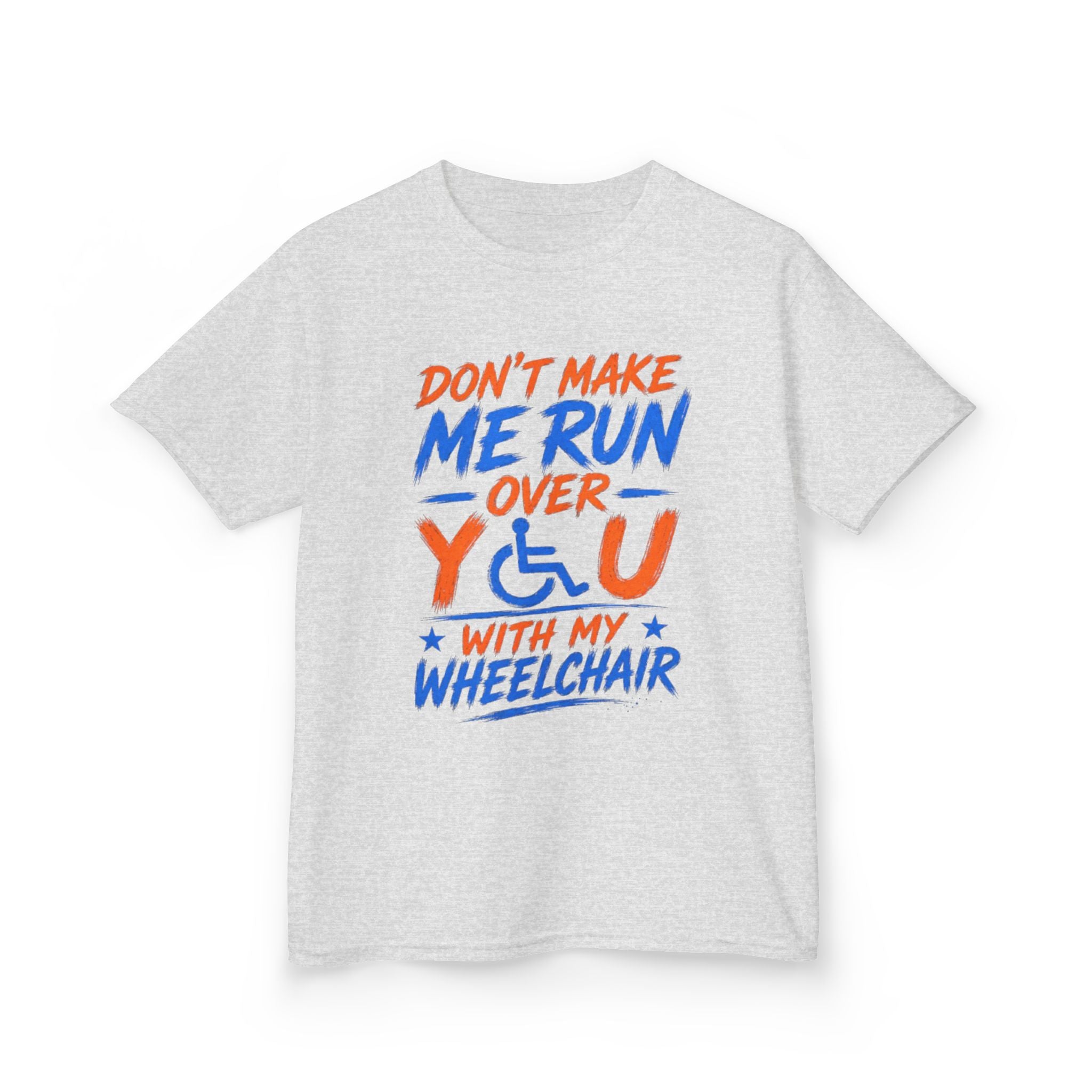 Kids Tee — "Don’t Make Me Run Over You With My Wheelchair" Disability Pride Shirt