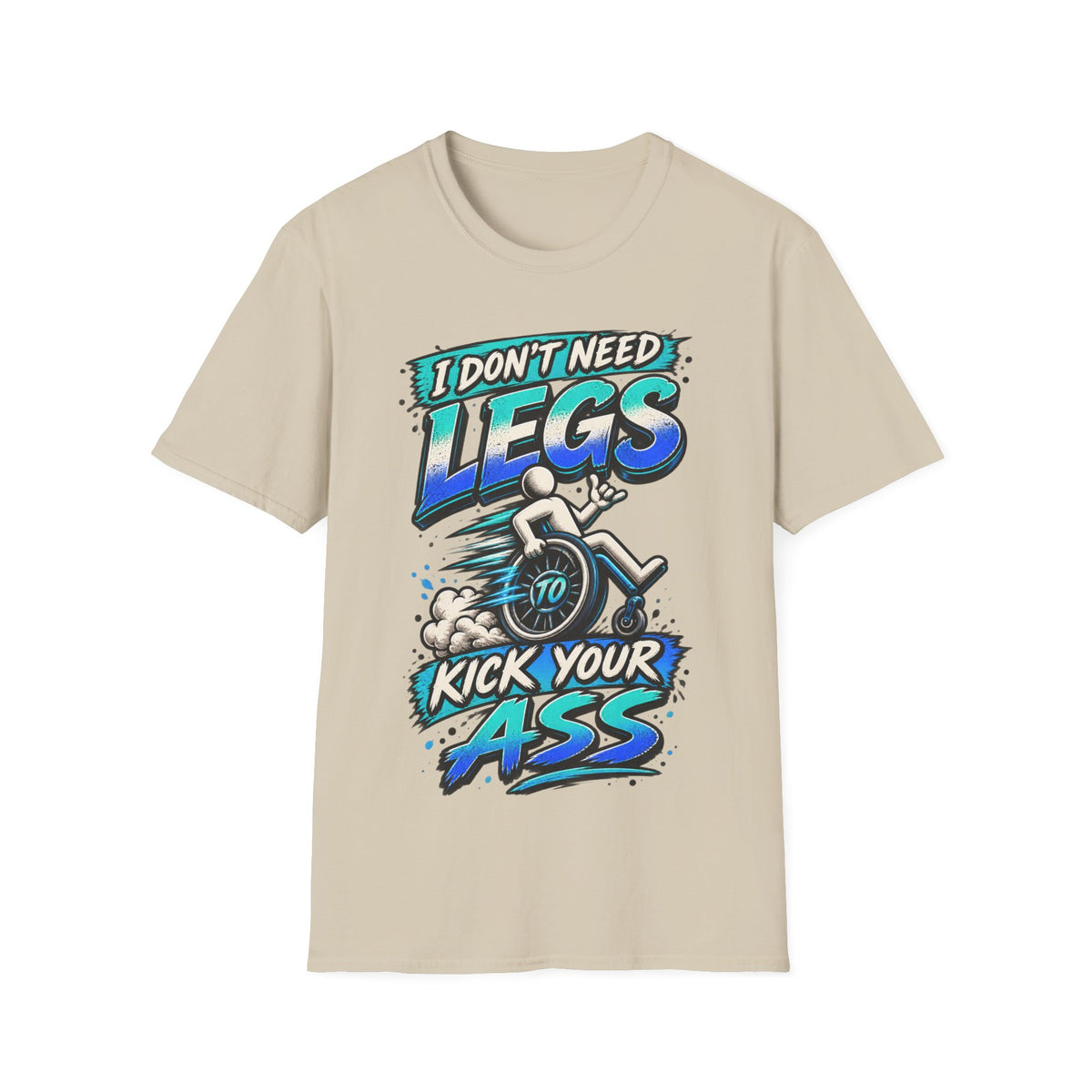 I Don't Need Legs to Kick Your Ass Adult T-Shirt — Funny Wheelchair Disability Pride Tee