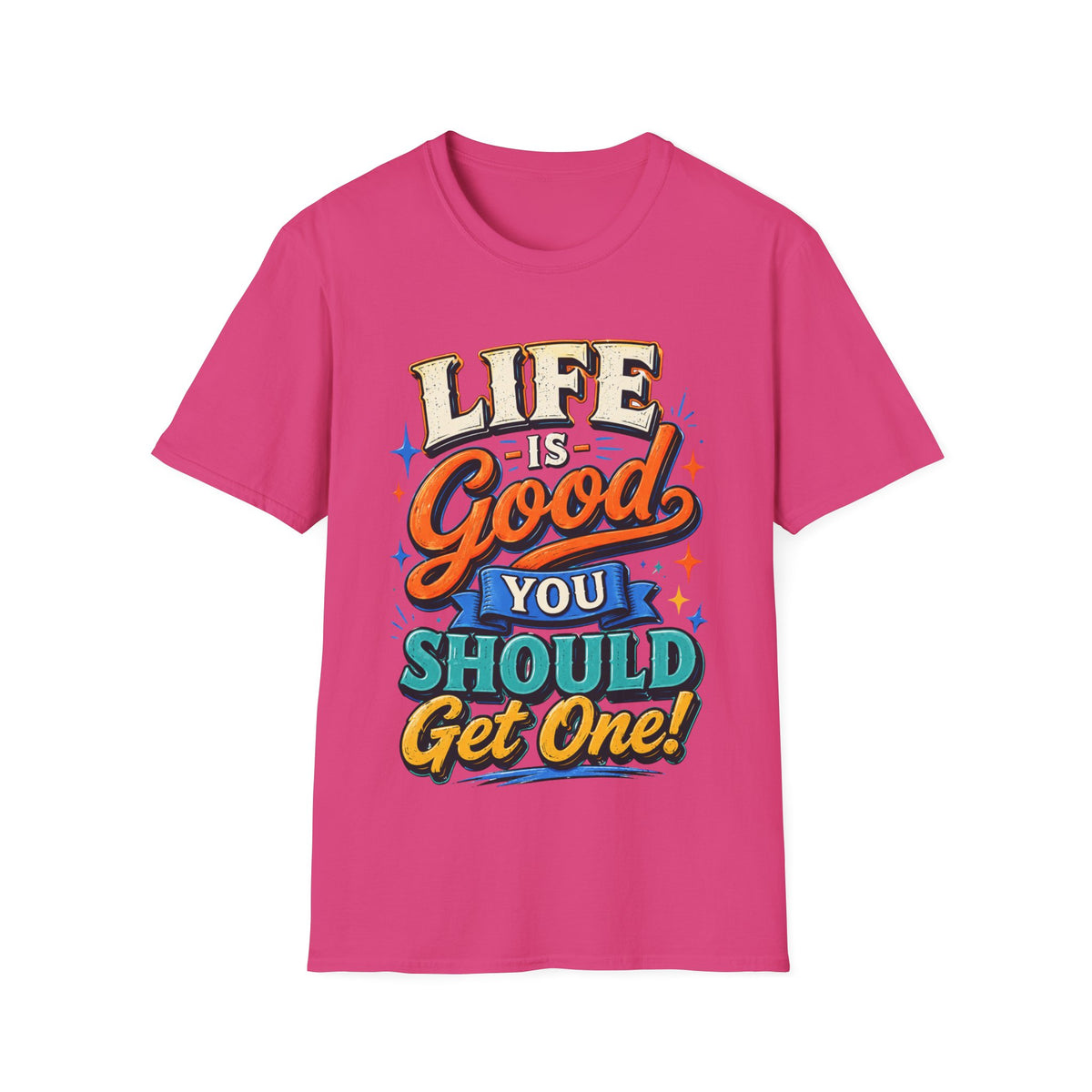 Life Is Good Adult T‑Shirt — "Life Is Good, You Should Get One" Retro Graphic Tee