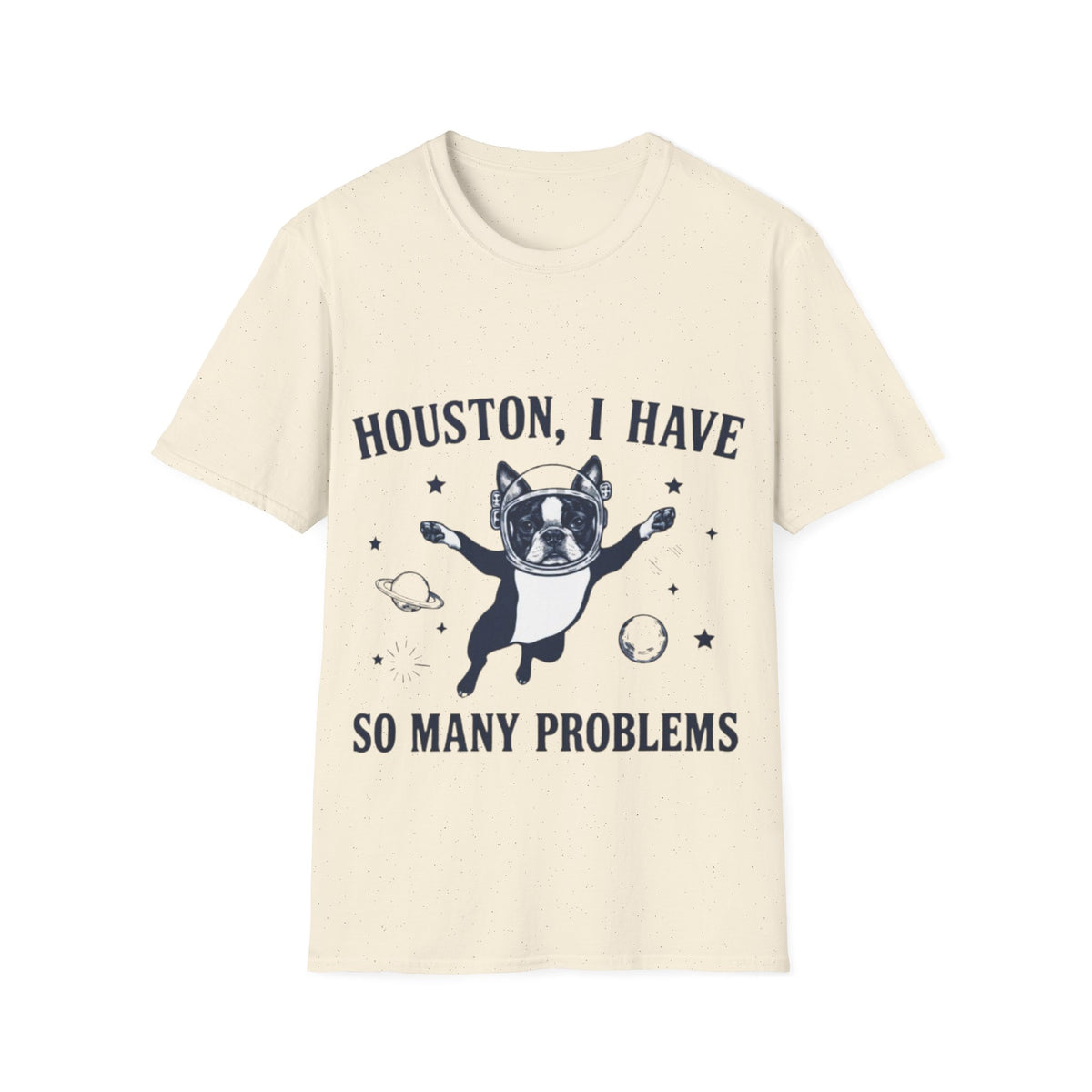 Adult T-Shirt — "Houston, I Have So Many Problems" Astronaut Dog Graphic Tee