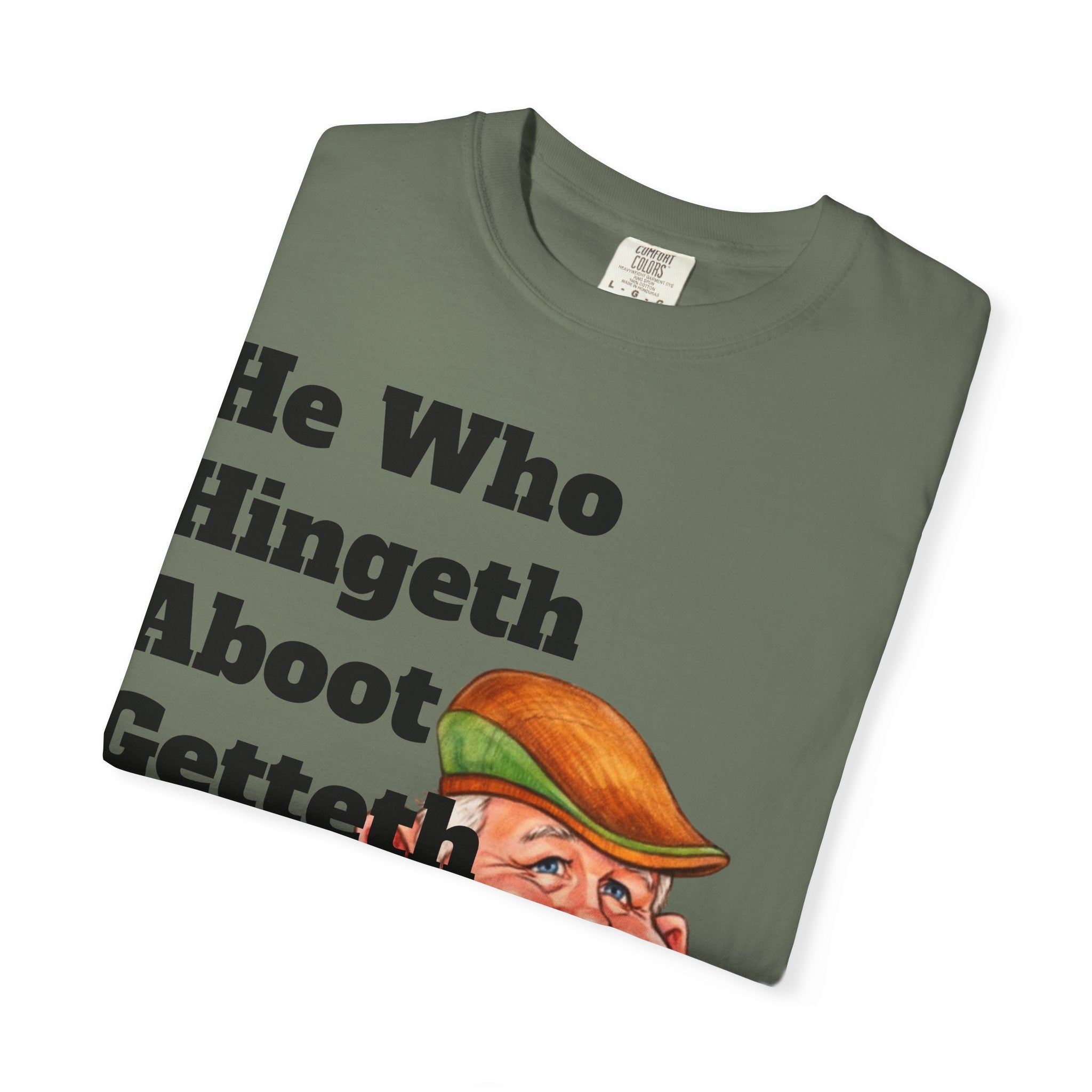 Funny Country Saying Adult T-Shirt — "He Who Hingeth Aboot Getteth Heehaw" with Cheeky Grandpa Illustration