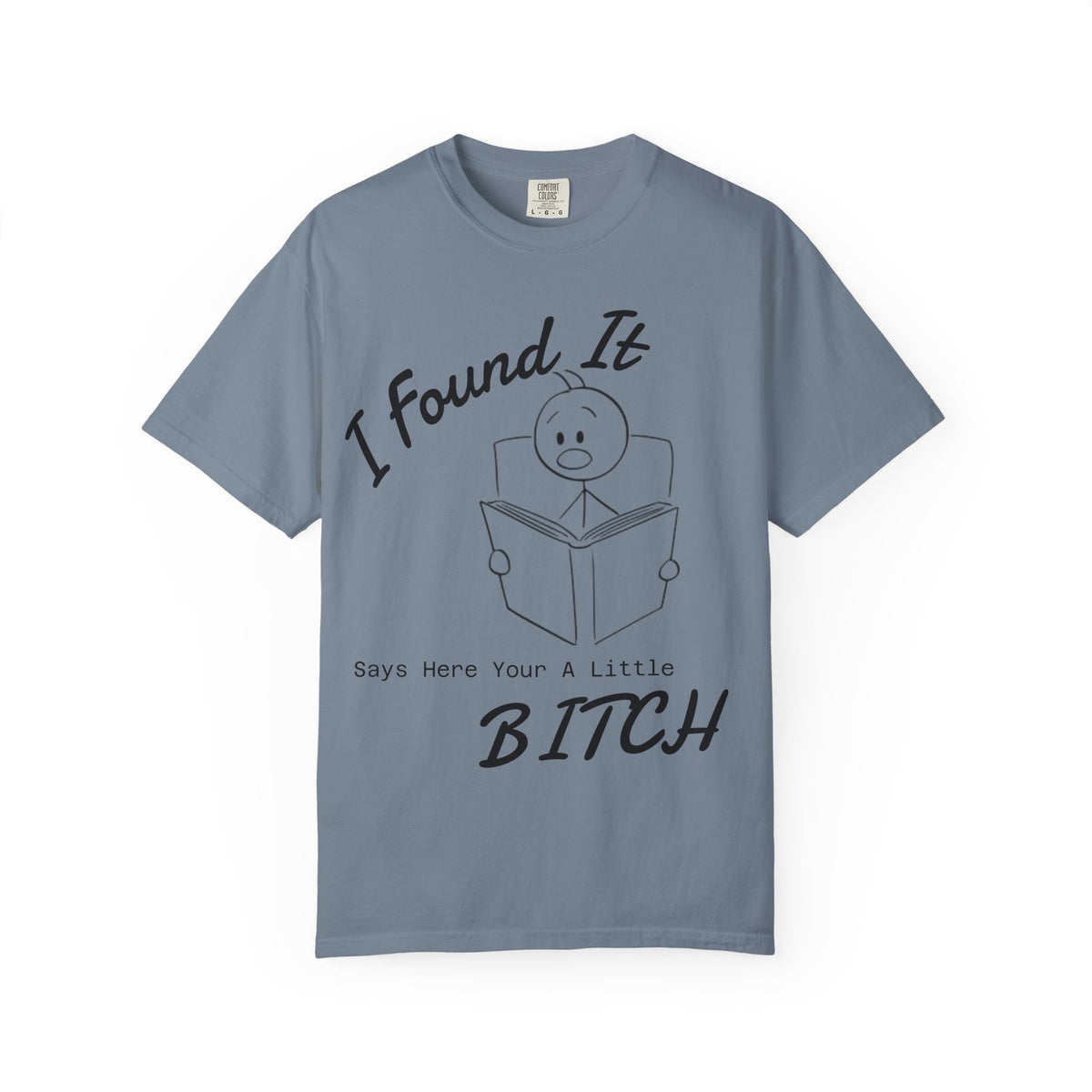 I Found It Says Here Your A Little Bitch Adult T-Shirt