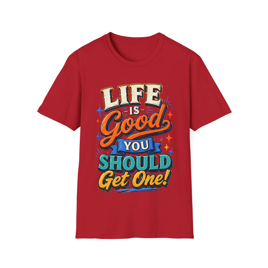 Life Is Good Adult T‑Shirt — "Life Is Good, You Should Get One" Retro Graphic Tee