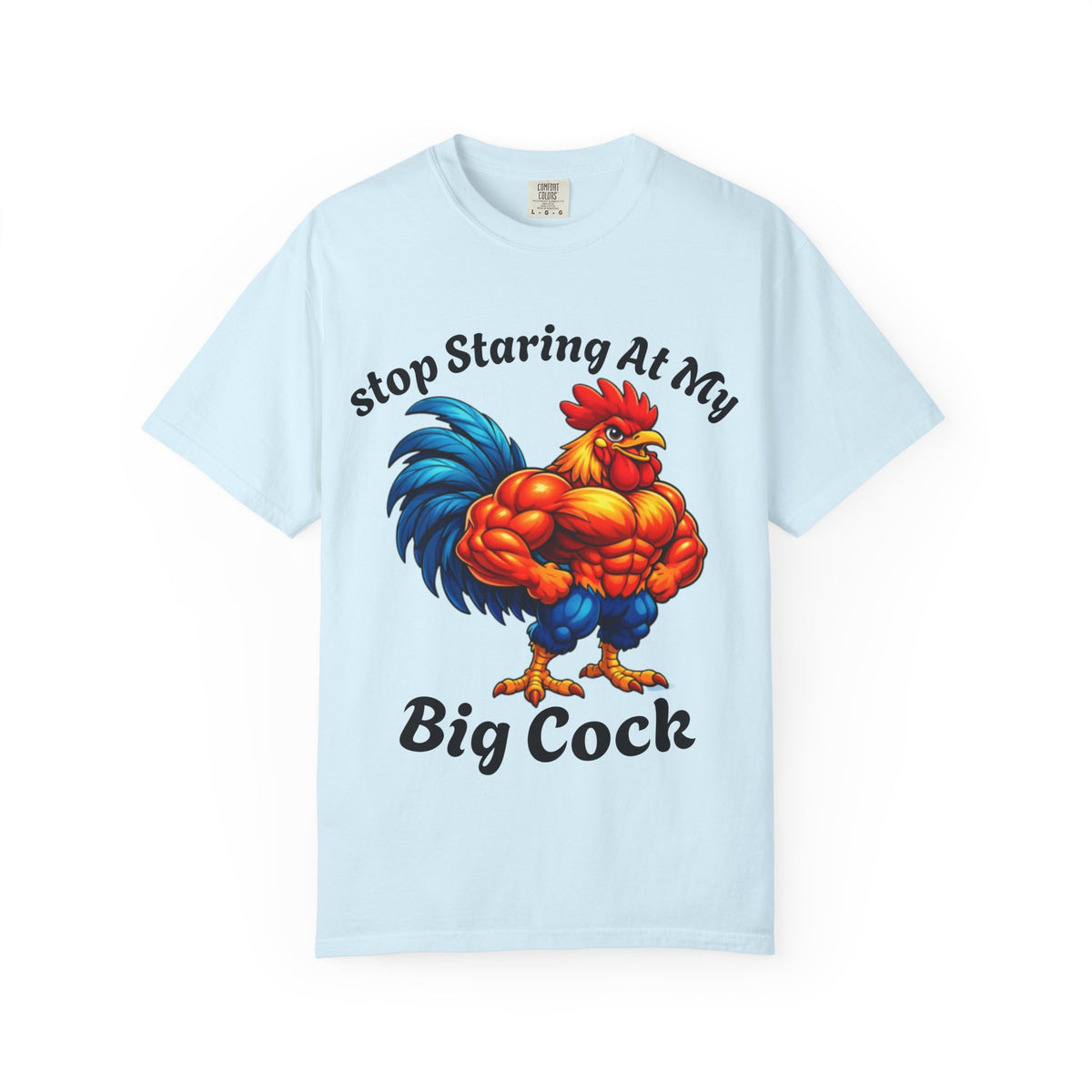 Graphic Adult T-Shirt — "Stop Staring At My Big Cock" Rooster Humorous Tee