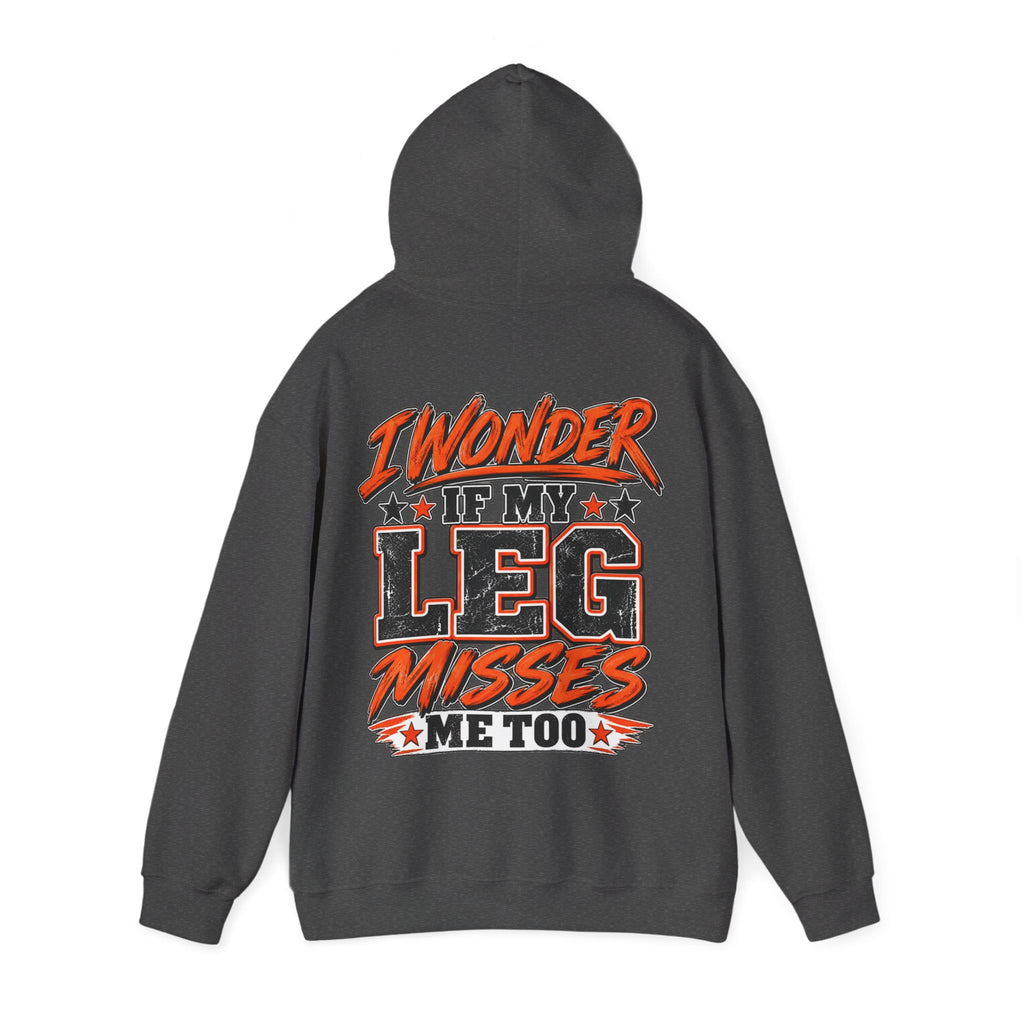 Funny Adult Hoodie — "I Wonder If My Leg Misses Me Too" Graphic Pullover