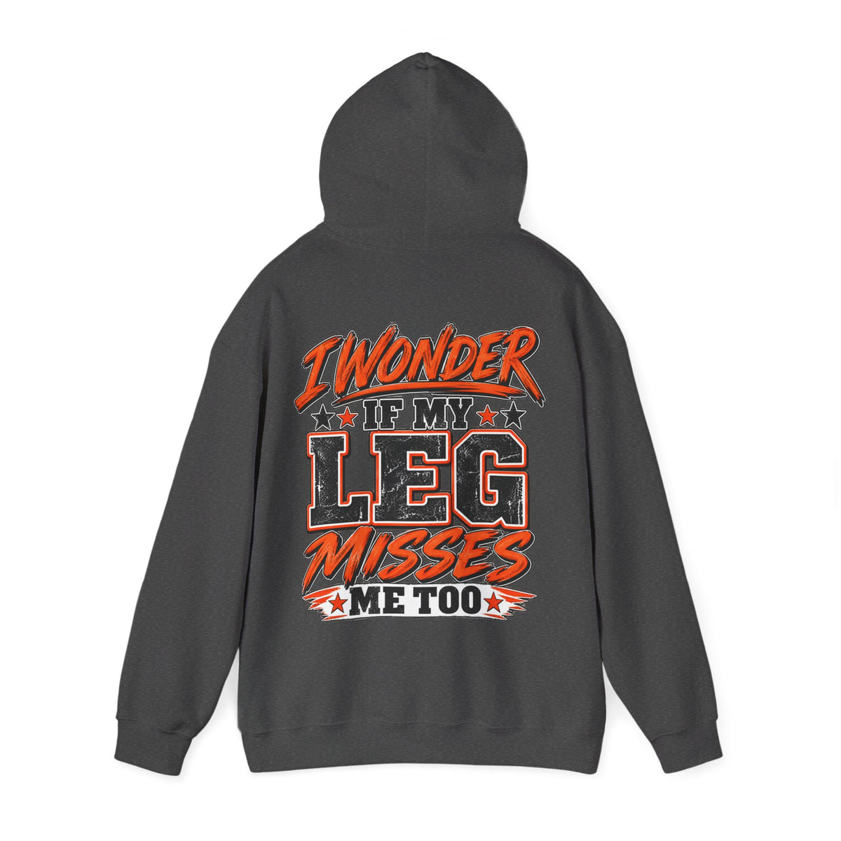 Funny Adult Hoodie — "I Wonder If My Leg Misses Me Too" Graphic Pullover