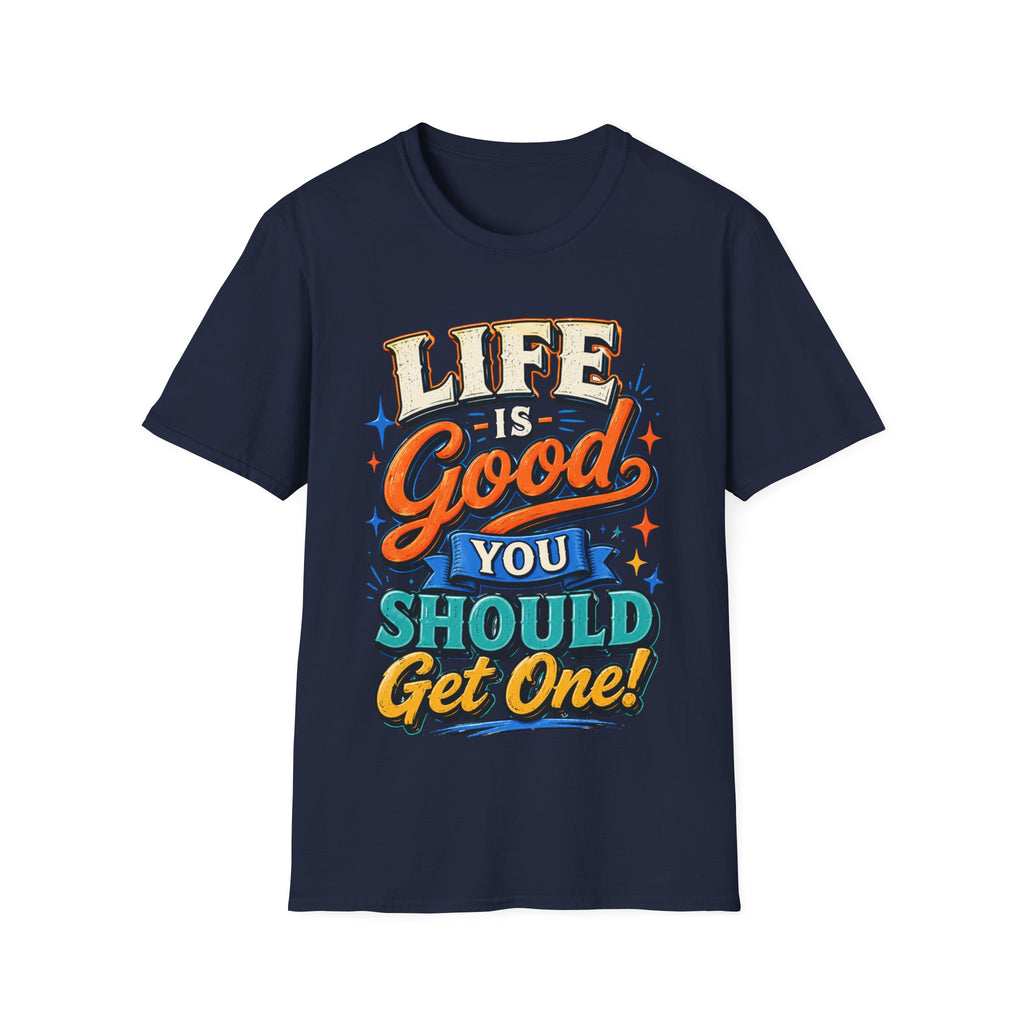 Life Is Good Adult T‑Shirt — "Life Is Good, You Should Get One" Retro Graphic Tee