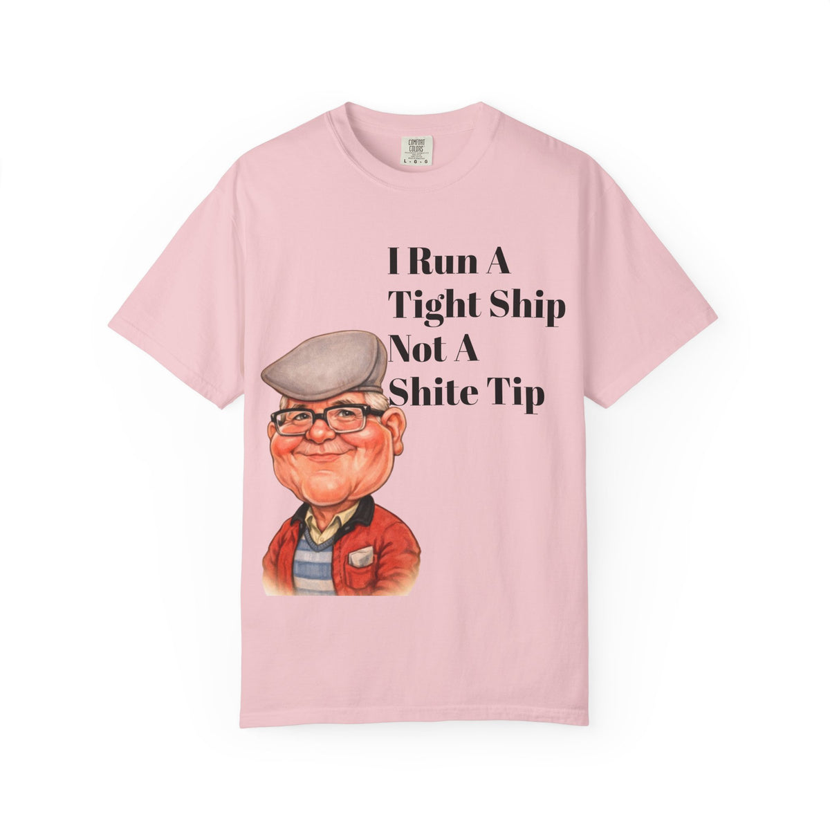 Funny Grandpa Adult Tee — "I Run A Tight Ship Not A Shite Tip" Caricature T-Shirt