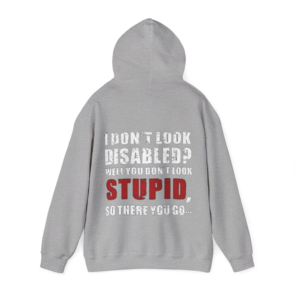 Adult Hoodie — “I Don’t Look Disabled? When You Don’t Look STUPID” Graphic Back Print