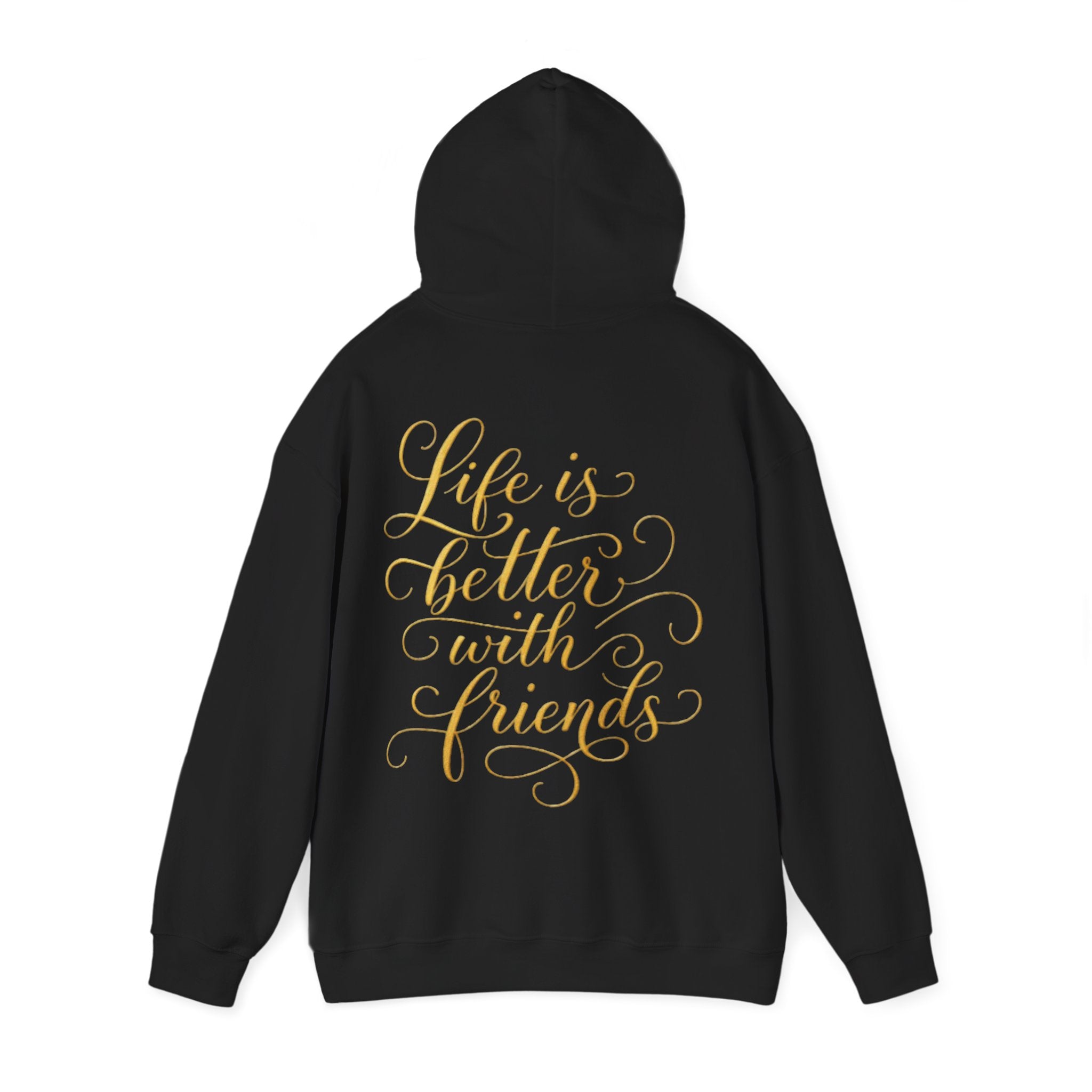 Life Is Better With Friends Adult Hoodie — Gold Script Friendship Pullover