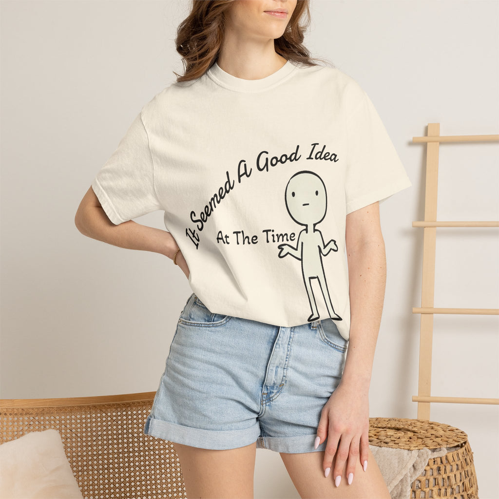 It Seemed A Good Idea At The Time Adult T-Shirt