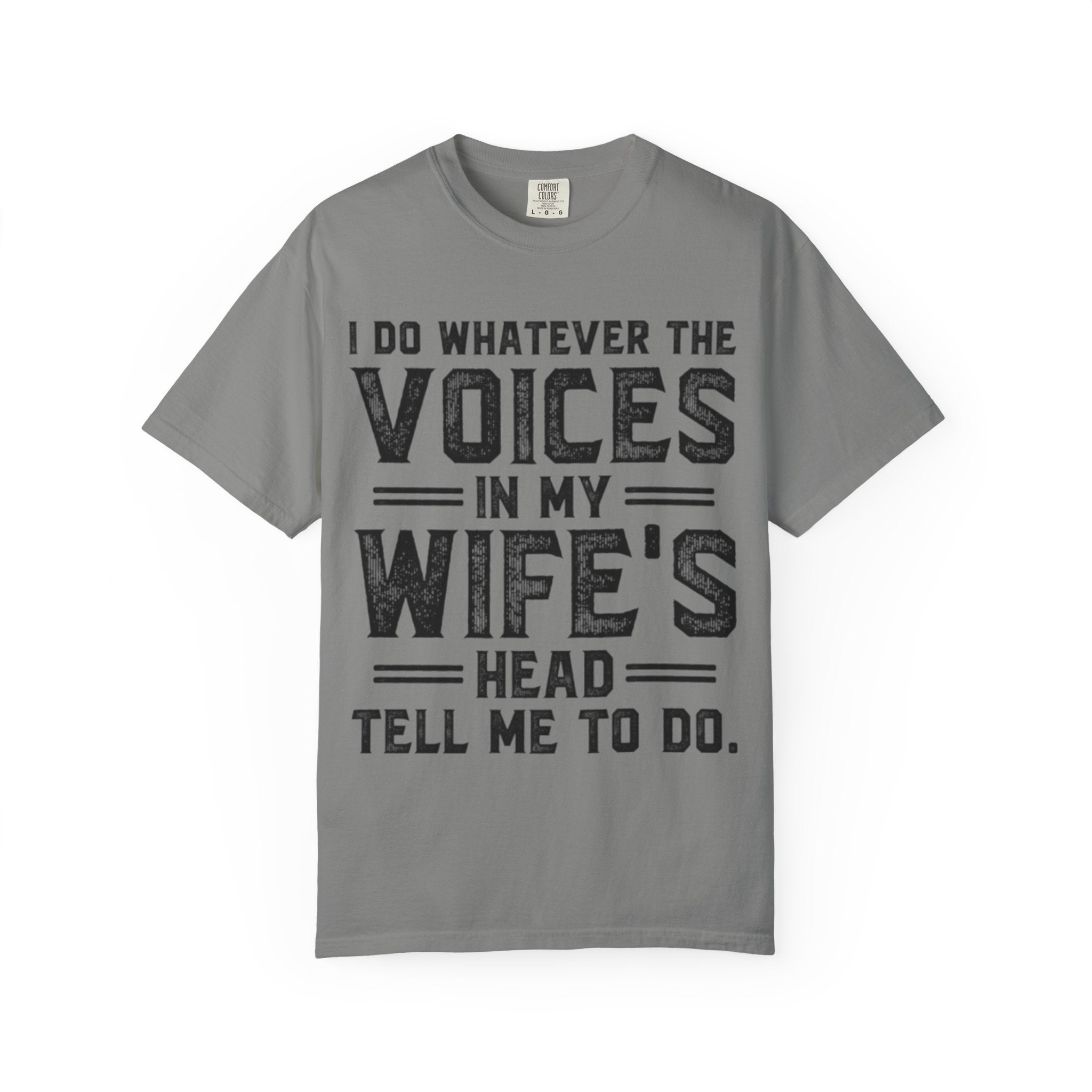 Adult T-Shirt — "I Do Whatever the Voices in My Wife's Head Tell Me to Do" Funny Husband Tee