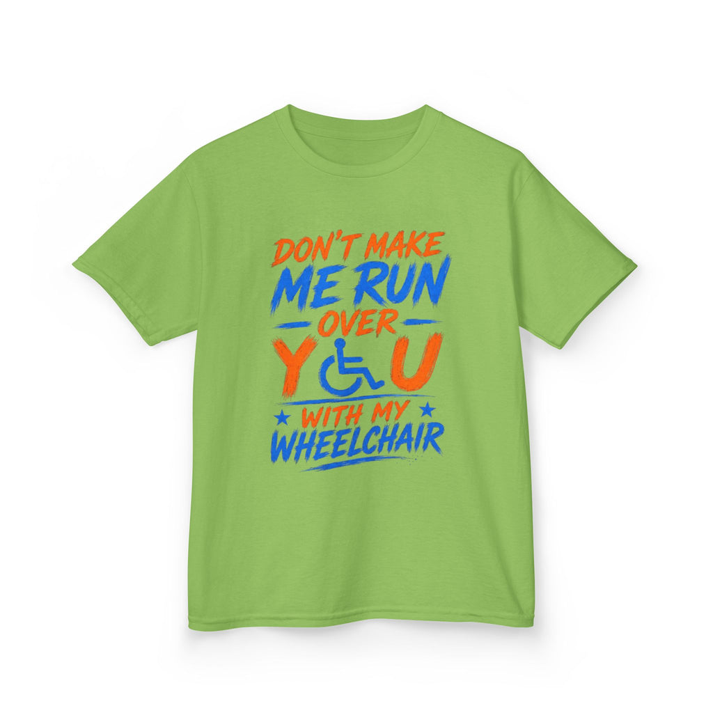 Kids Tee — "Don’t Make Me Run Over You With My Wheelchair" Disability Pride Shirt