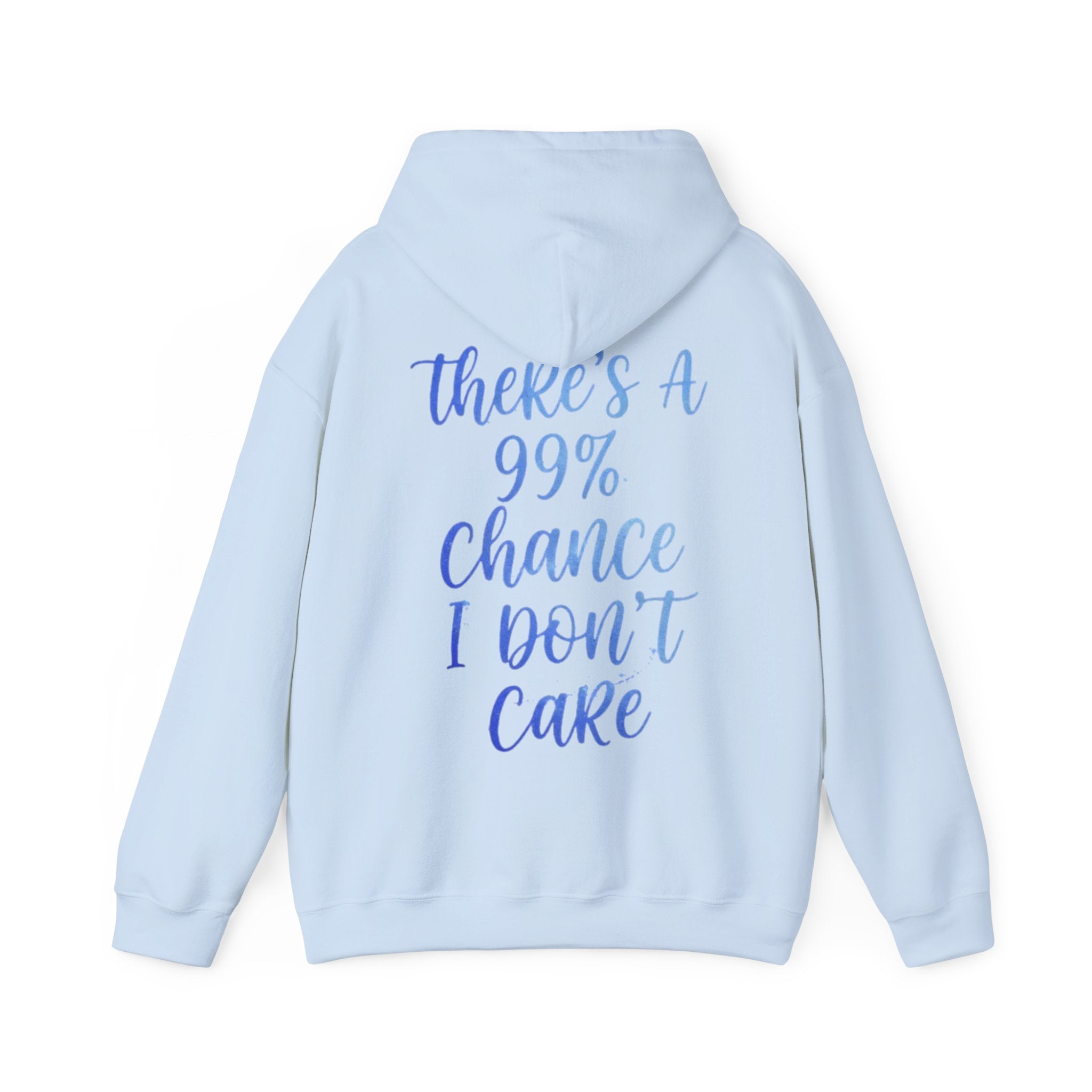 99% Chance I Don’t Care Adult Hoodie — Funny Casual Graphic Hooded Sweatshirt