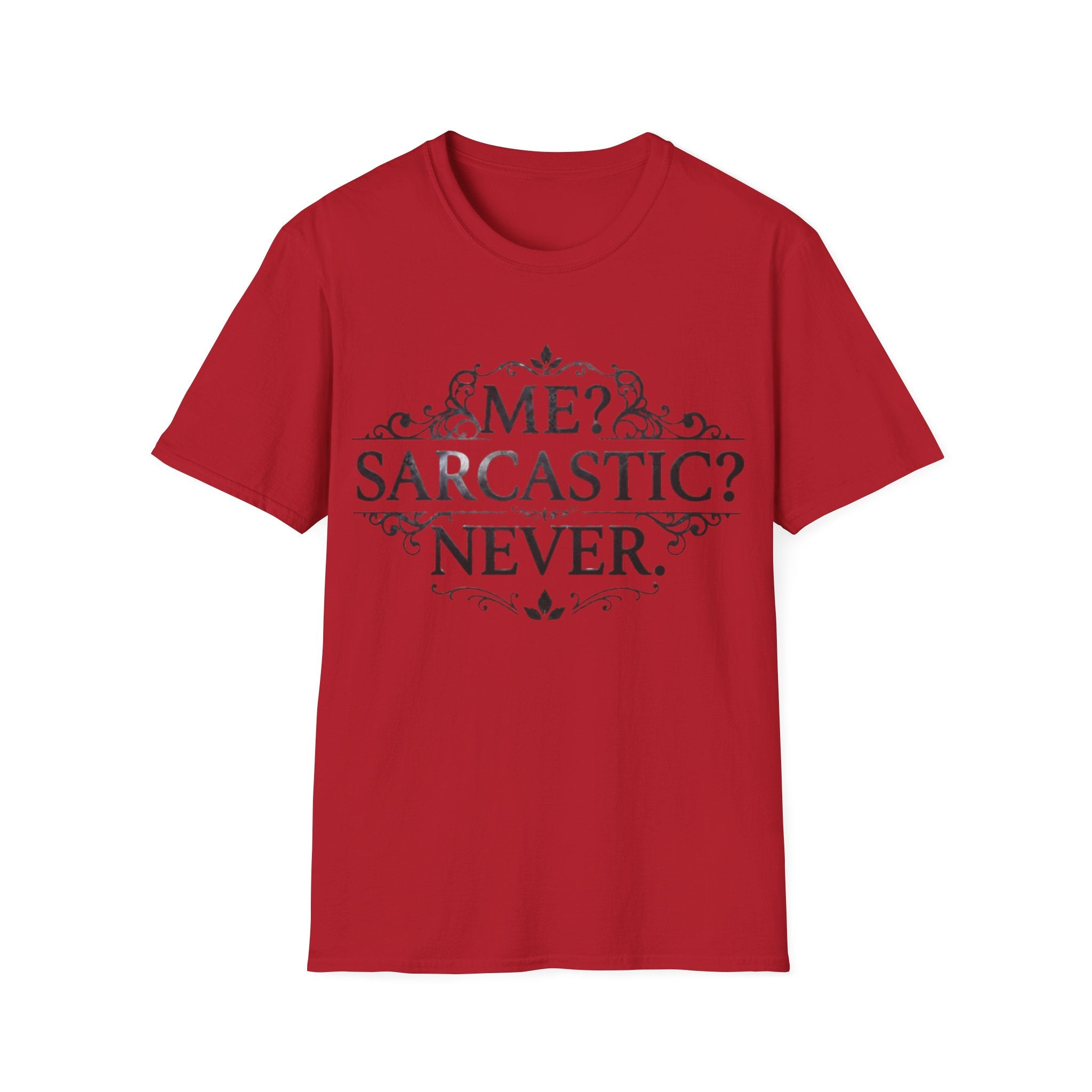 Sarcastic Adult Tee — "Me? Sarcastic? Never." Vintage Ornate Graphic T-Shirt