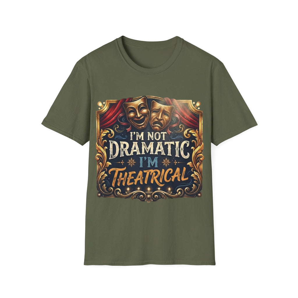 Theatrical Drama Mask Adult T‑Shirt — "I'm Not Dramatic I'm Theatrical" Graphic Tee