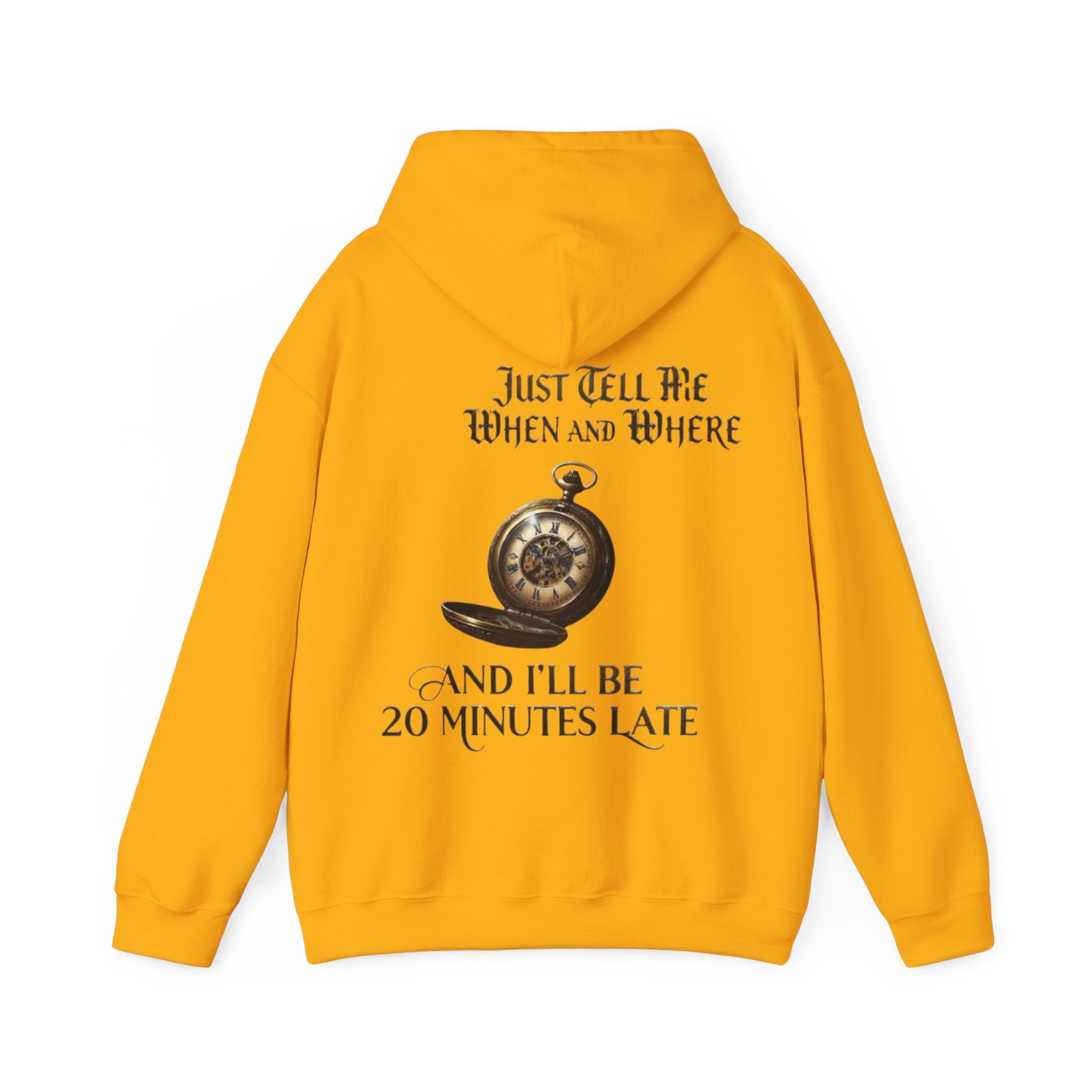 Pocket Watch Adult Hoodie – “Just Tell Me When and Where and I’ll Be 20 Minutes Late” Funny Vintage Graphic Hoodie