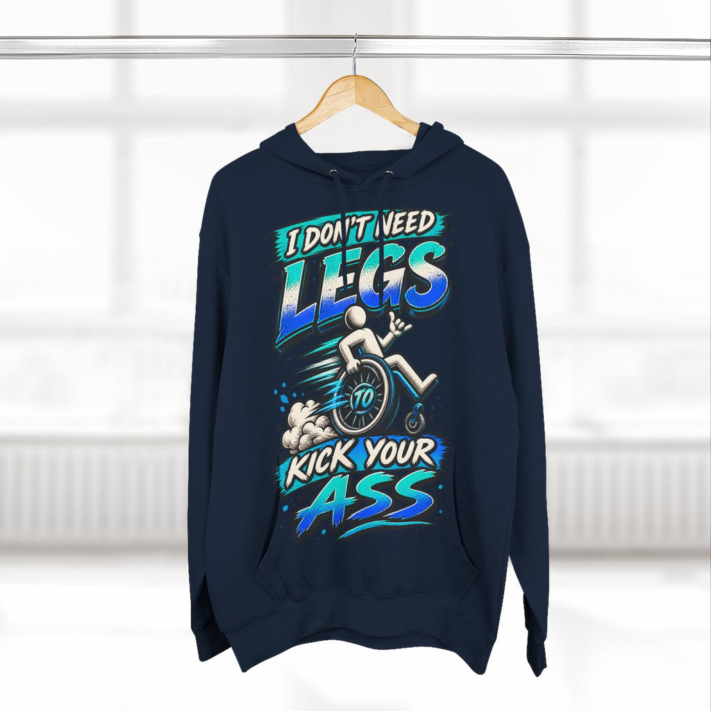 Adult Hoodie — "I Don't Need Legs to Kick Your Ass" Wheelchair Pride Graphic Hoodie