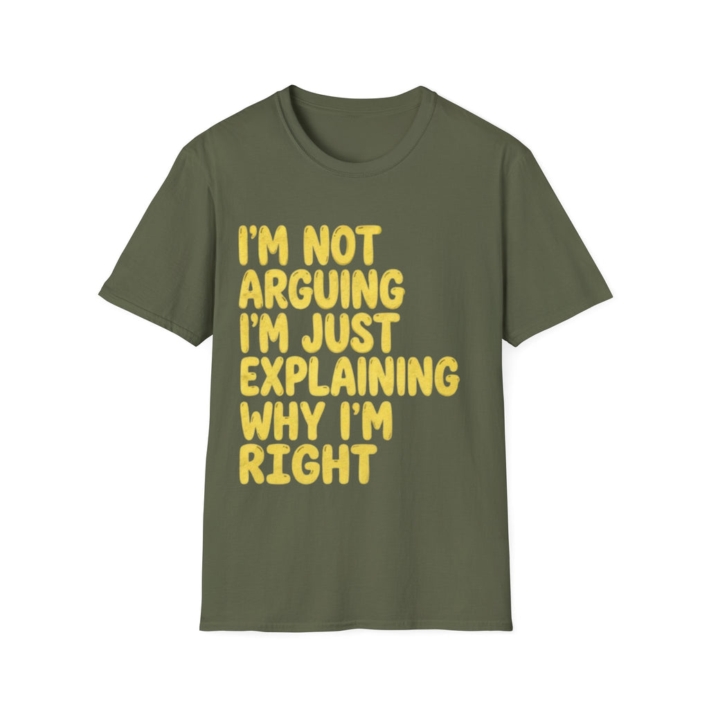 I'm Not Arguing I'm Just Explaining Why I'm Right Adult T-Shirt