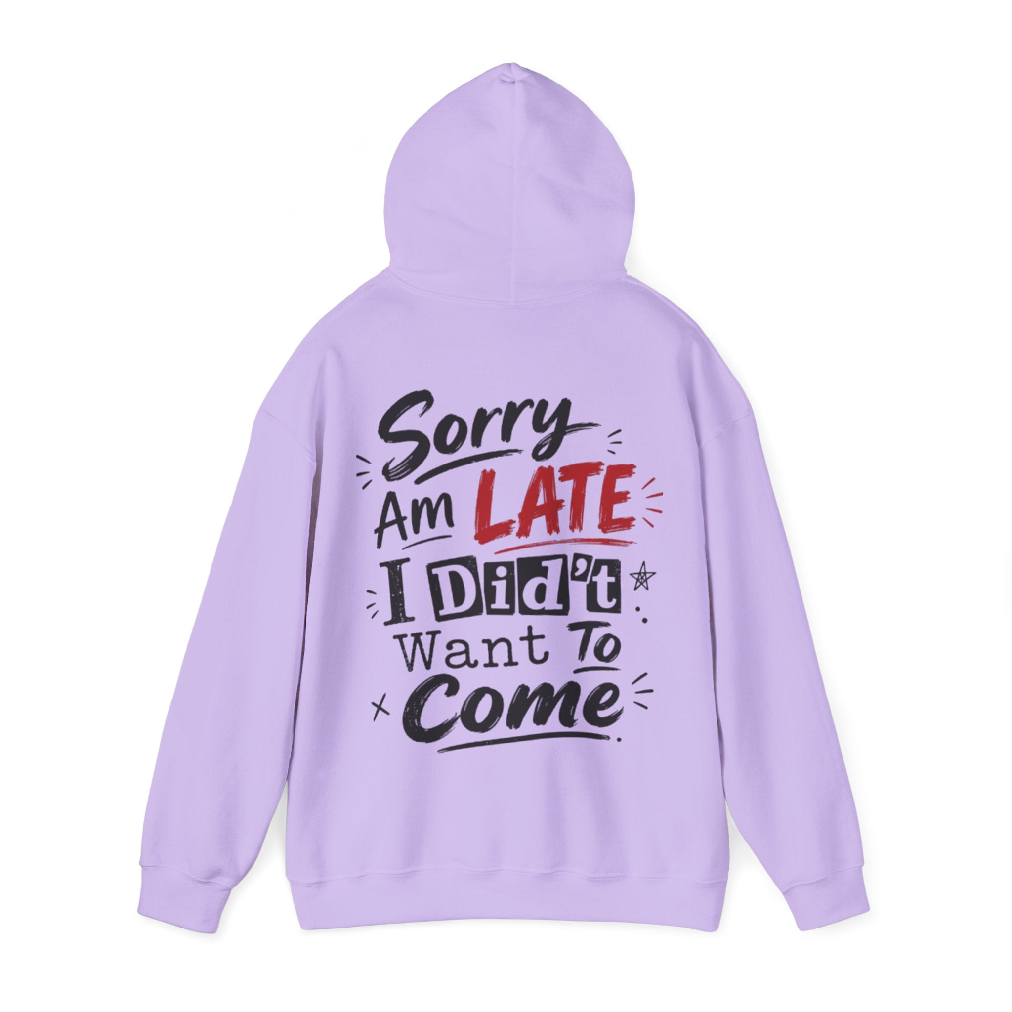 Sorry I’m Late Adult Hoodie — “I Didn’t Want To Come” Funny Graphic Pullover