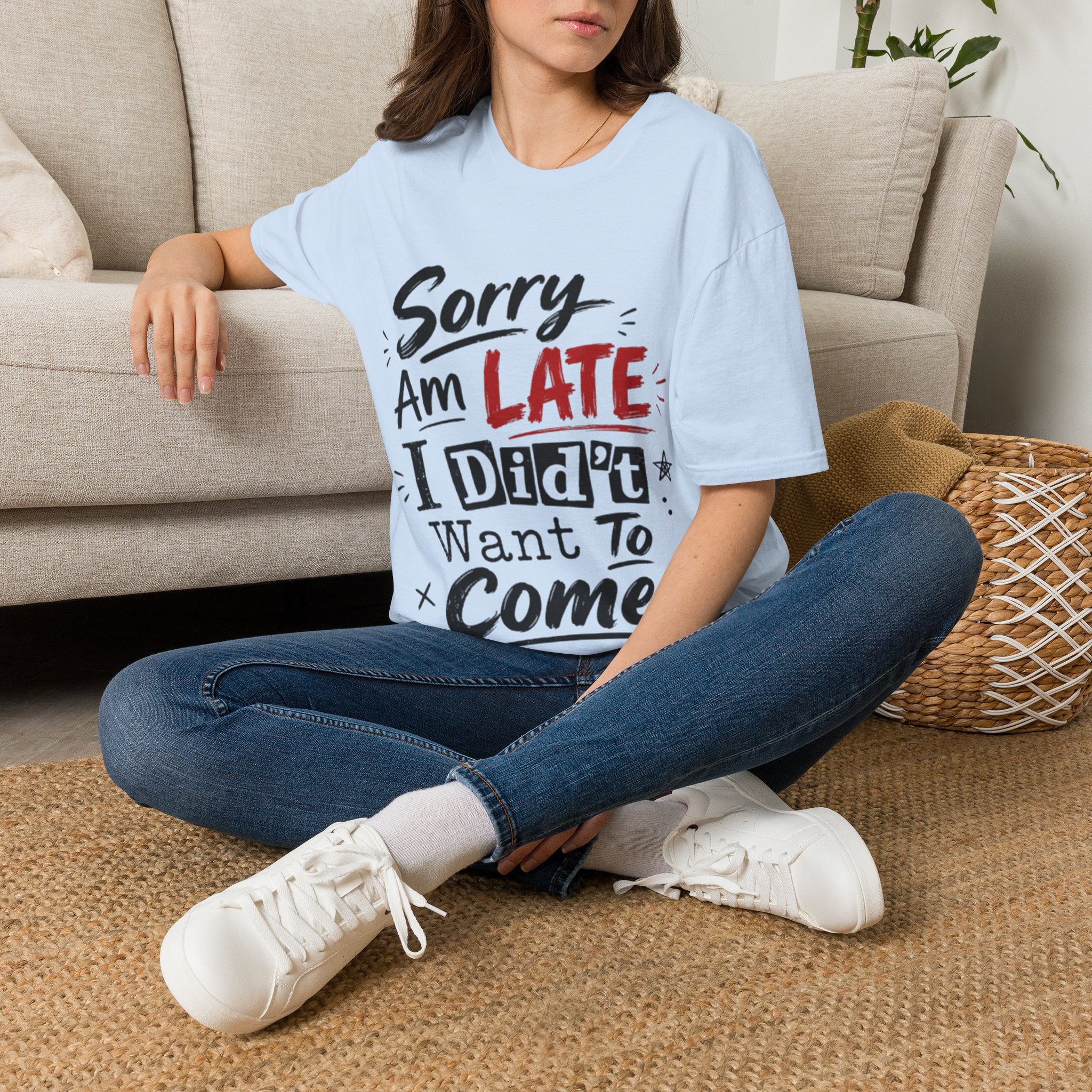 Sorry I’m Late Adult T-Shirt — Funny Graphic Tee ('Sorry Am Late I Didn’t Want To Come')