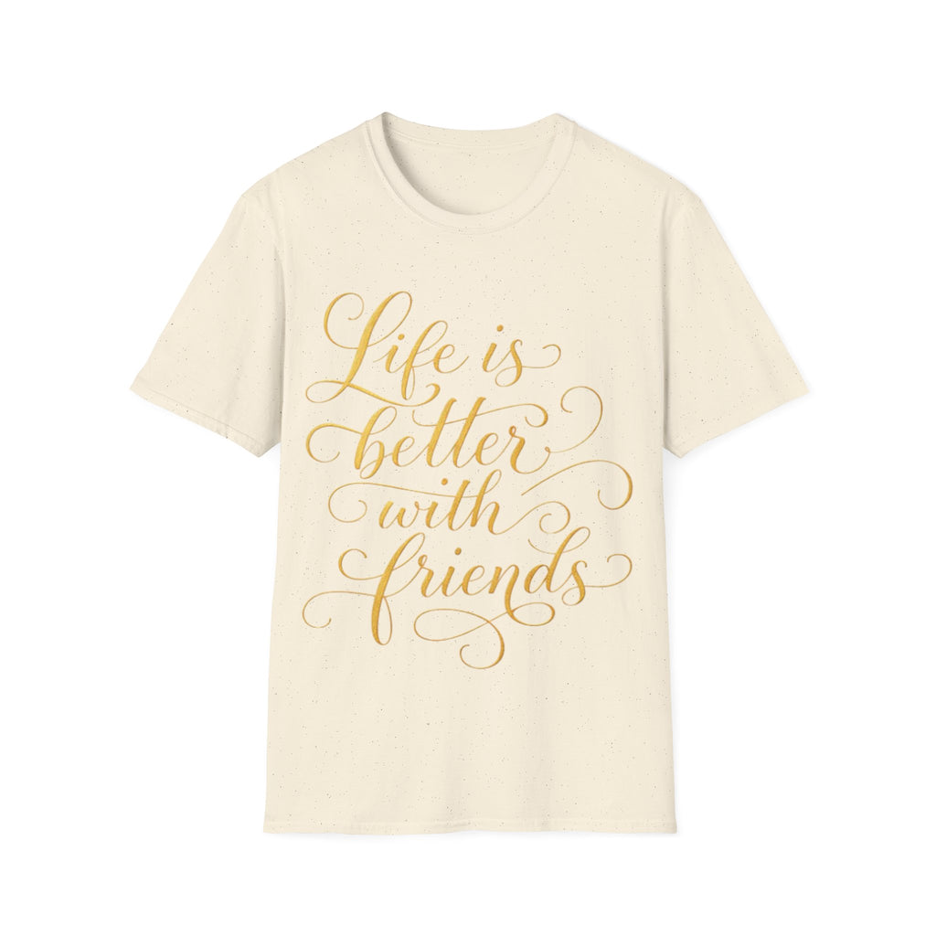 Adult T-Shirt — "Life is Better with Friends" Gold Script Tee