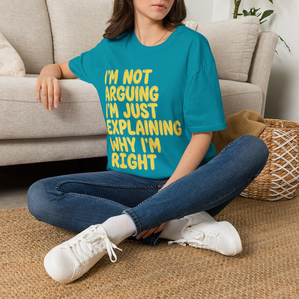 I'm Not Arguing I'm Just Explaining Why I'm Right Adult T-Shirt