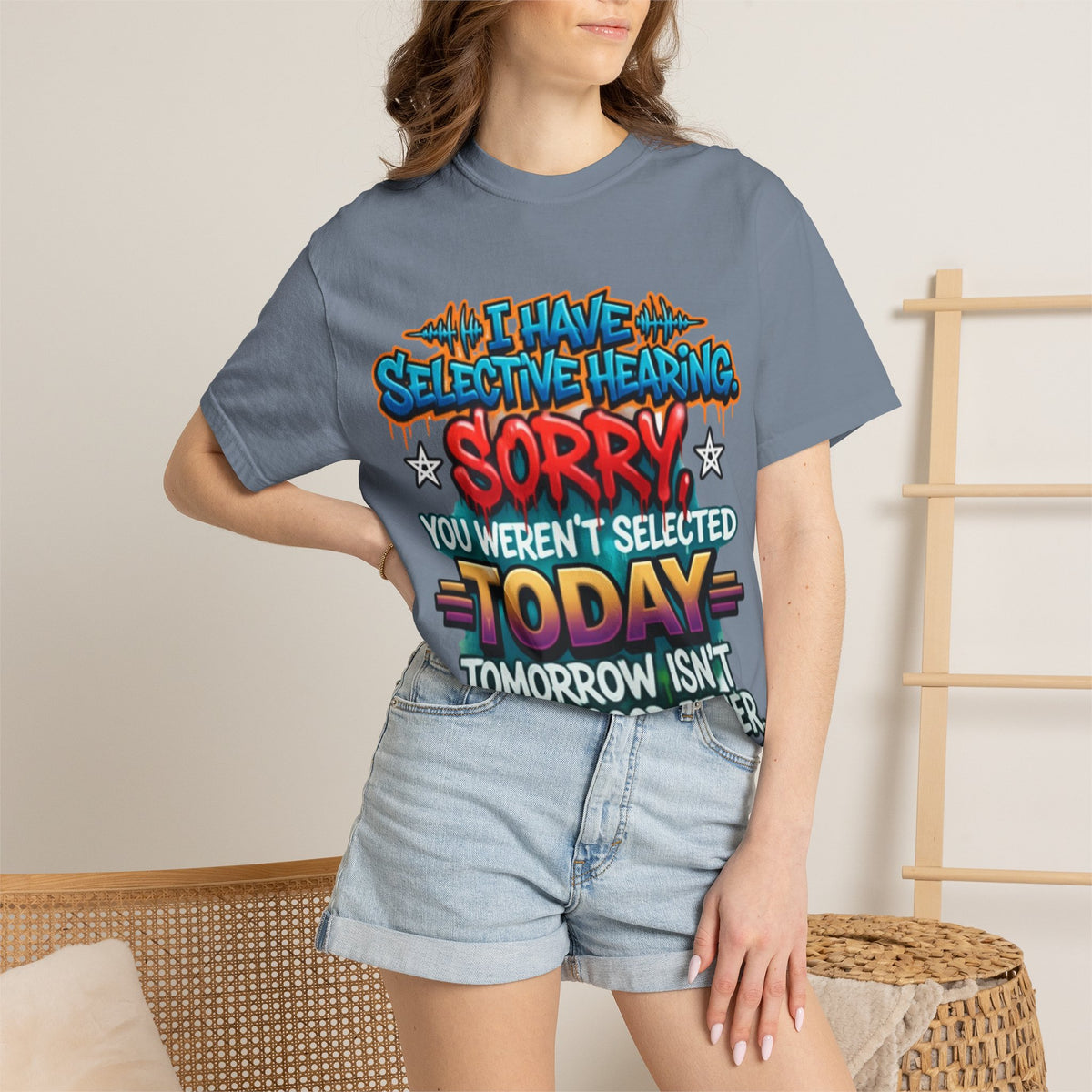 Graphic Adult Tee — "I Have Selective Hearing: Sorry You Weren't Selected Today"