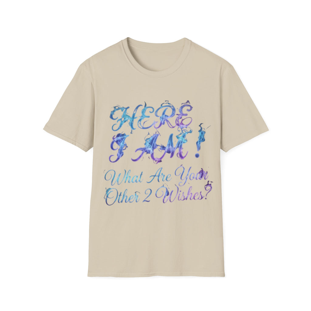 Adult T-Shirt — "Here I Am! What Are Your Other 2 Wishes?" Floral Script Graphic Tee