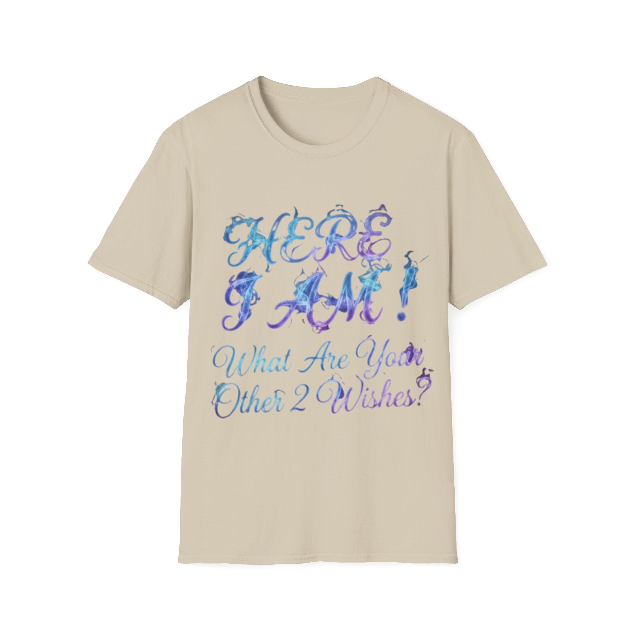 Adult T-Shirt — "Here I Am! What Are Your Other 2 Wishes?" Floral Script Graphic Tee