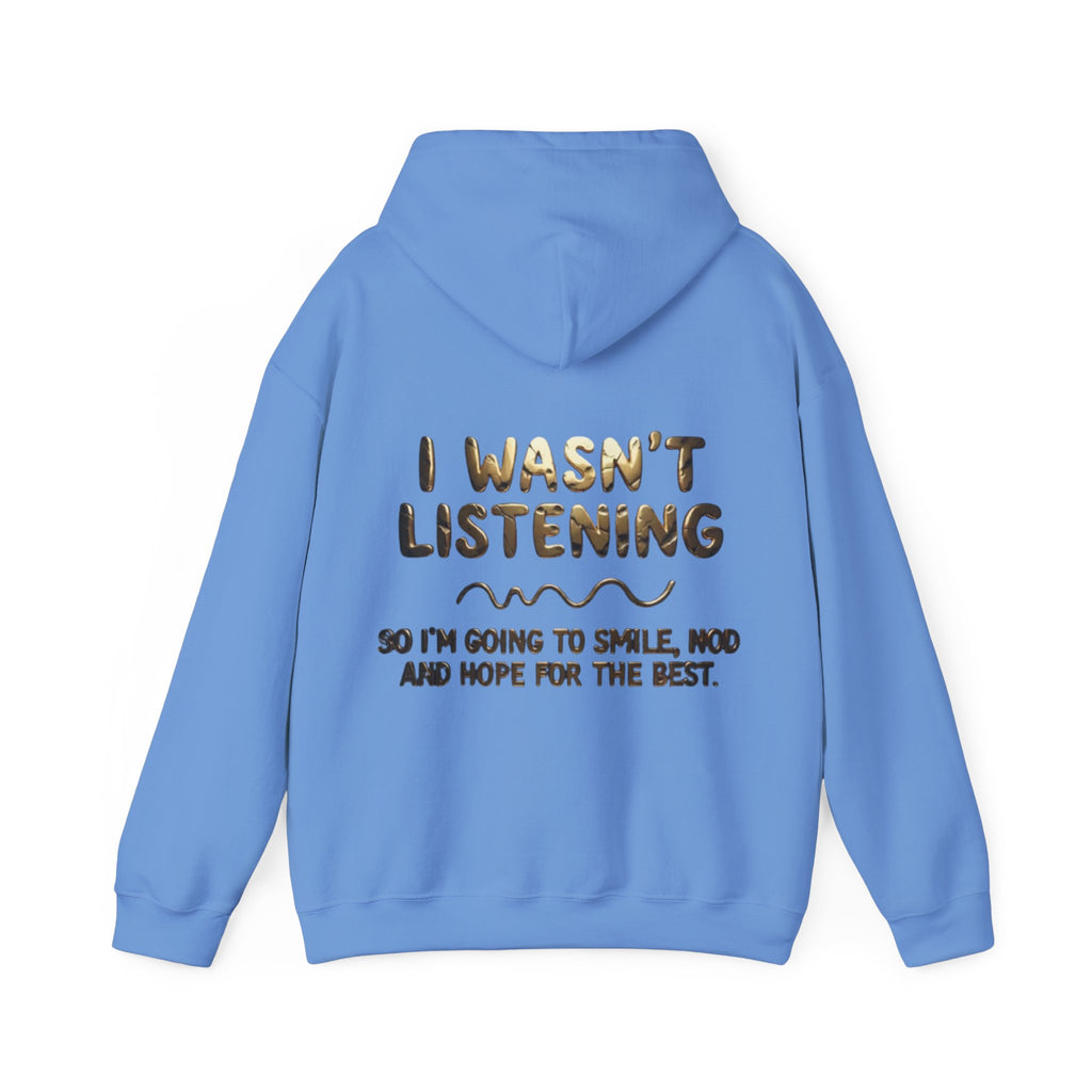 Adult Hoodie — “I Wasn’t Listening” Funny Quote Pullover