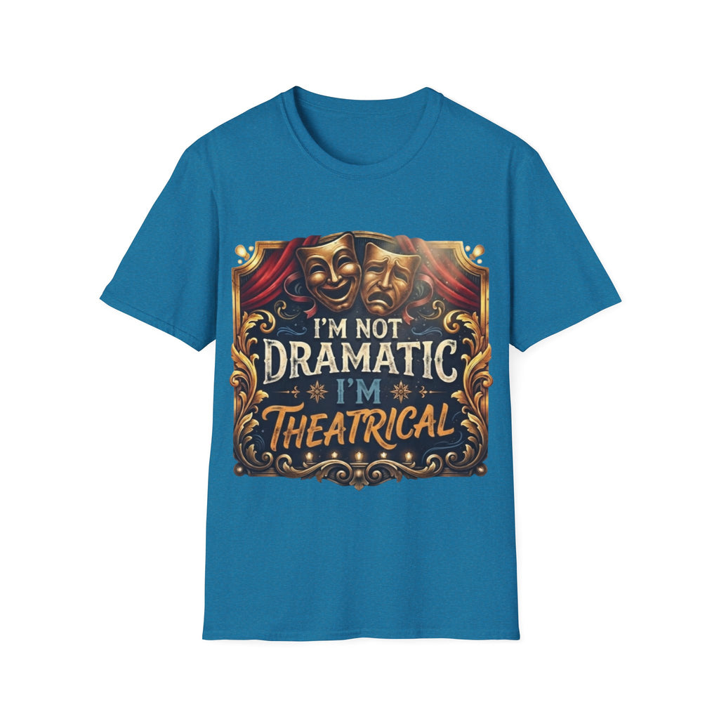 Theatrical Drama Mask Adult T‑Shirt — "I'm Not Dramatic I'm Theatrical" Graphic Tee