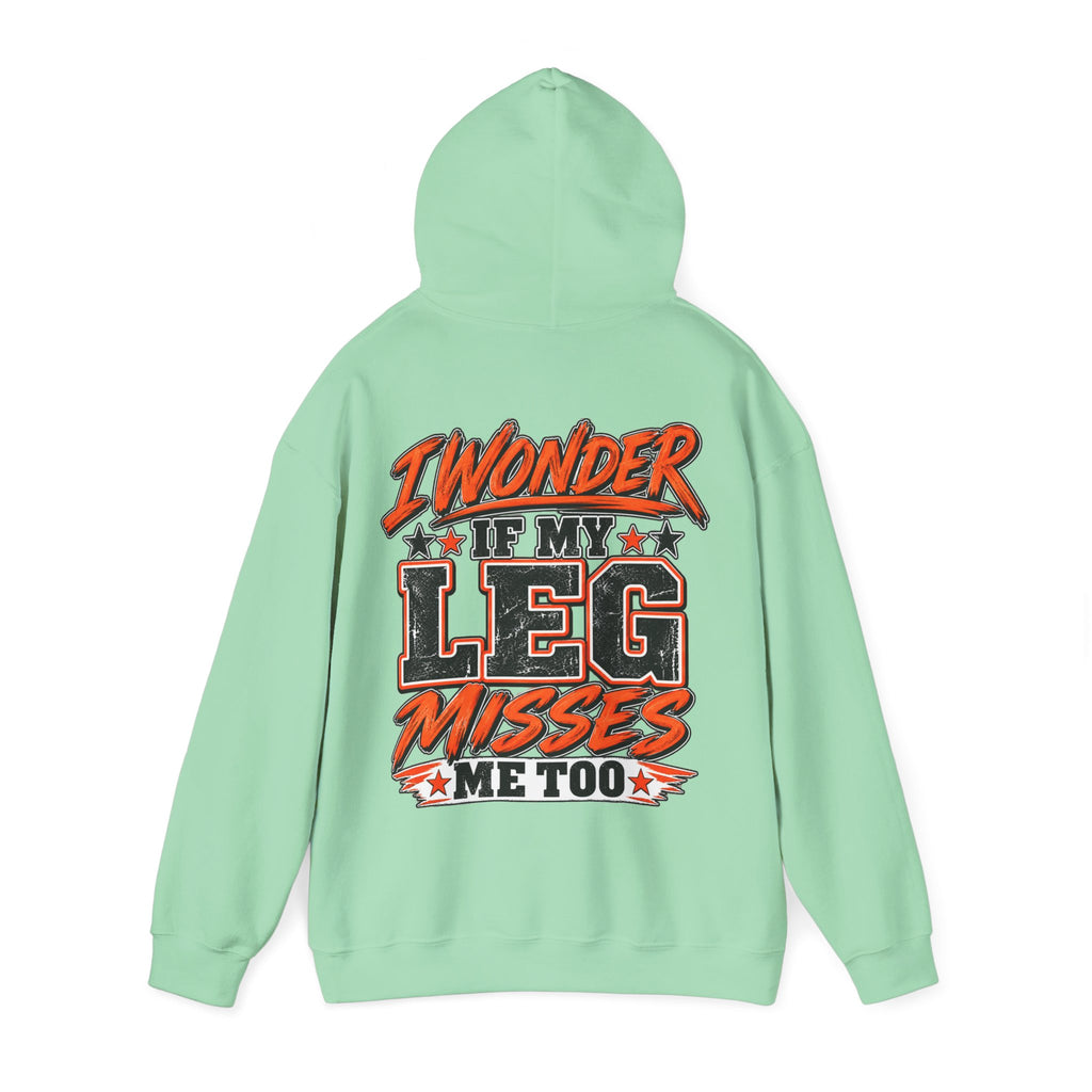 Funny Adult Hoodie — "I Wonder If My Leg Misses Me Too" Graphic Pullover