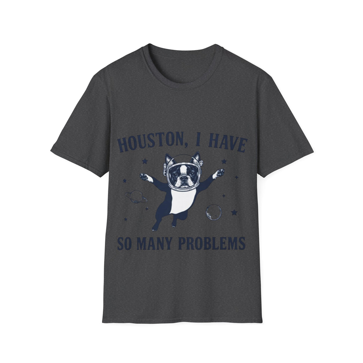 Adult T-Shirt — "Houston, I Have So Many Problems" Astronaut Dog Graphic Tee