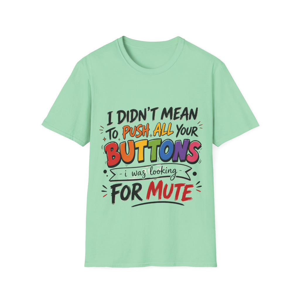 I Didn't Mean to Push All Your Buttons Adult T-Shirt — Funny Colorful Graphic Tee