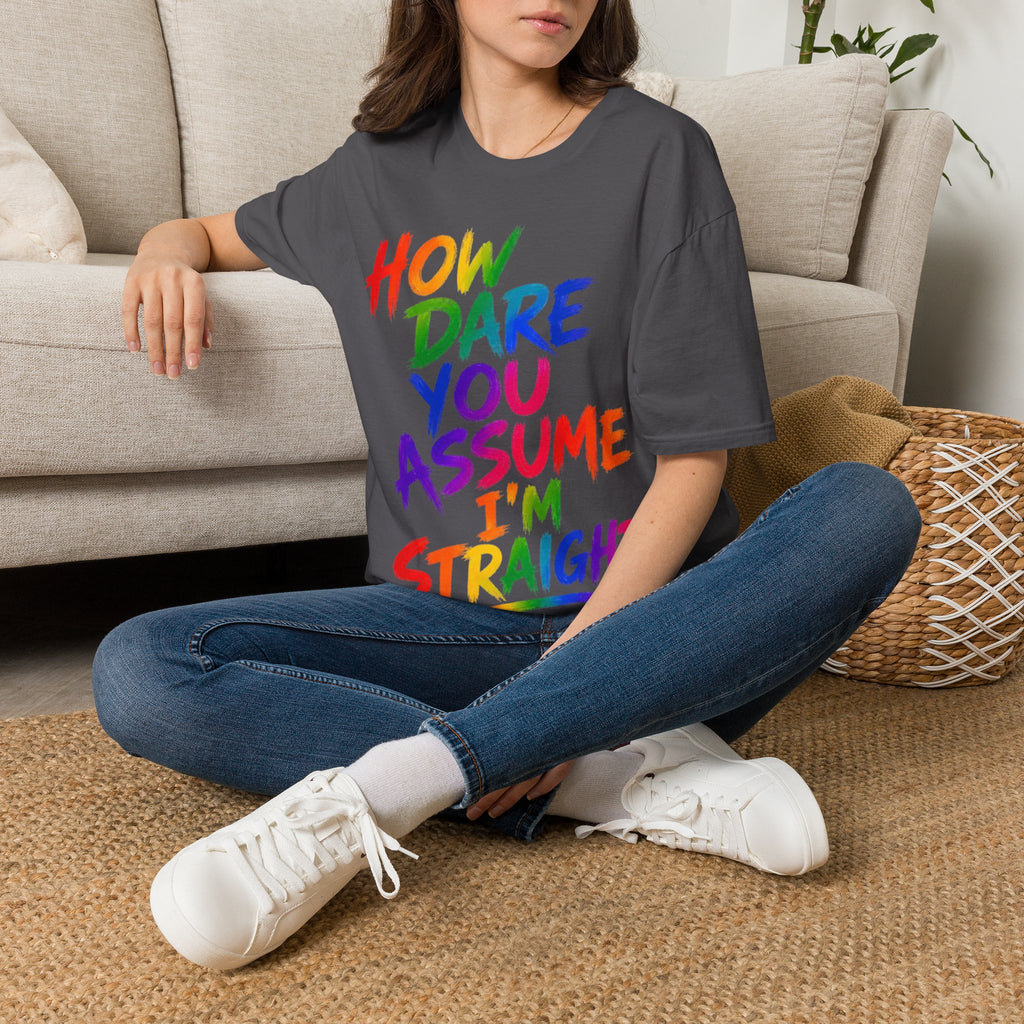 How Dare You Assume I’m Straight Adult T-Shirt — Rainbow Pride Graphic Tee