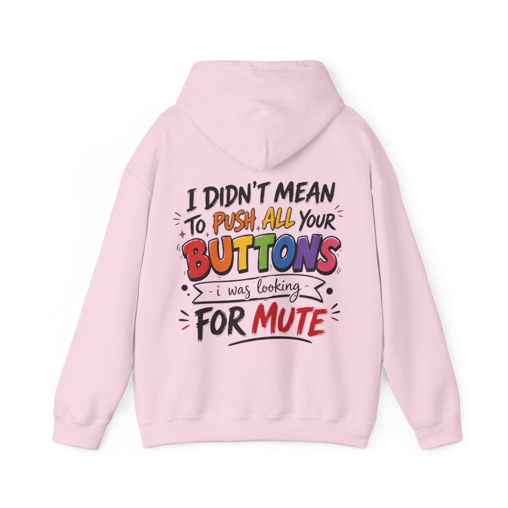 Adult Hoodie — “I Didn’t Mean to Push All Your Buttons, I Was Looking for Mute” Graphic Hoodie