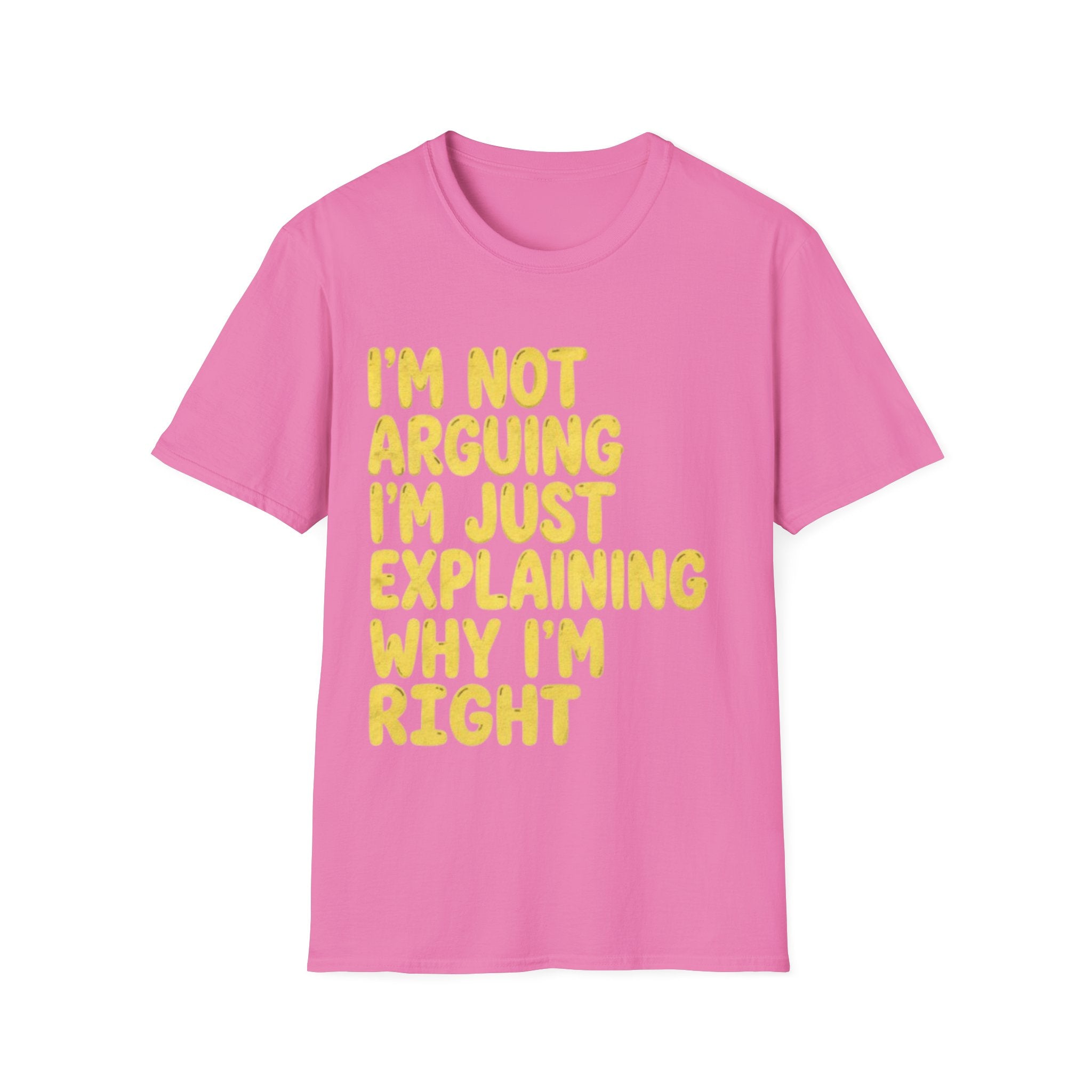 I'm Not Arguing I'm Just Explaining Why I'm Right Adult T-Shirt