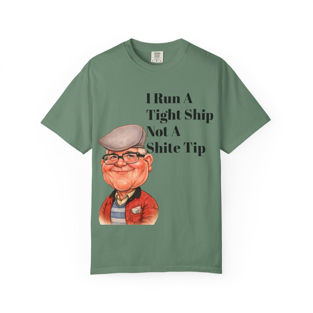 Funny Grandpa Adult Tee — "I Run A Tight Ship Not A Shite Tip" Caricature T-Shirt