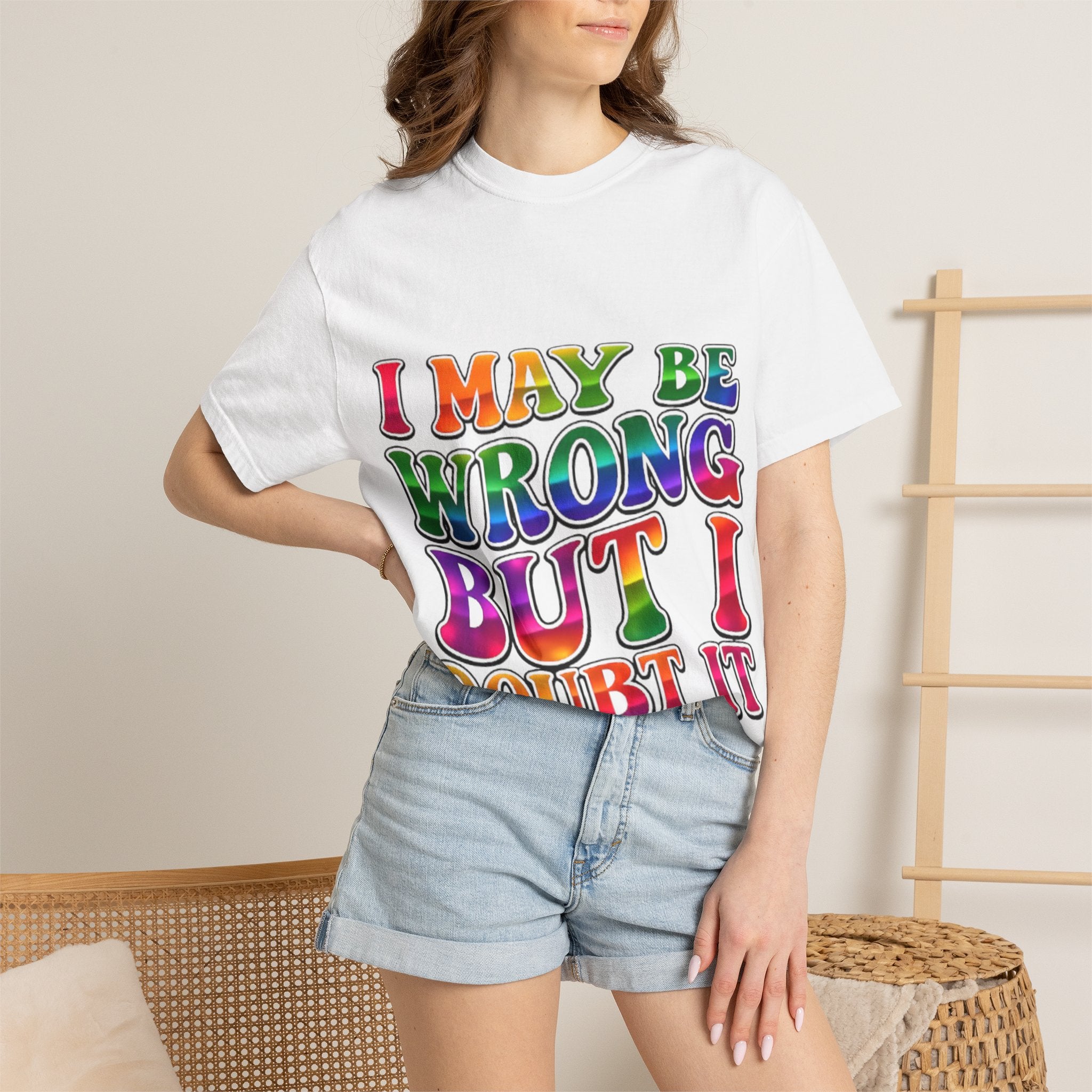 I May Be Wrong But I Doubt It T-Shirt — Funny Retro Rainbow Statement Tee