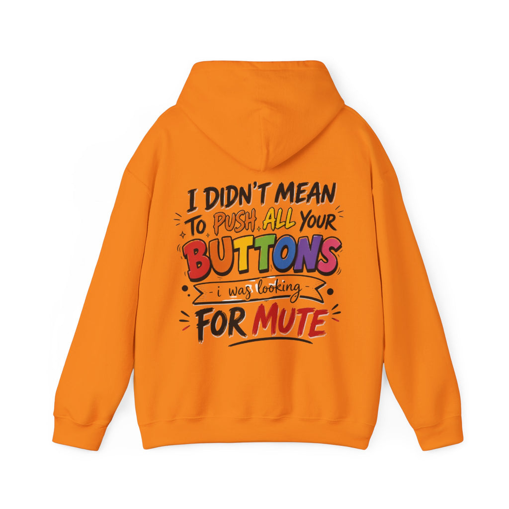 Adult Hoodie — “I Didn’t Mean to Push All Your Buttons, I Was Looking for Mute” Graphic Hoodie